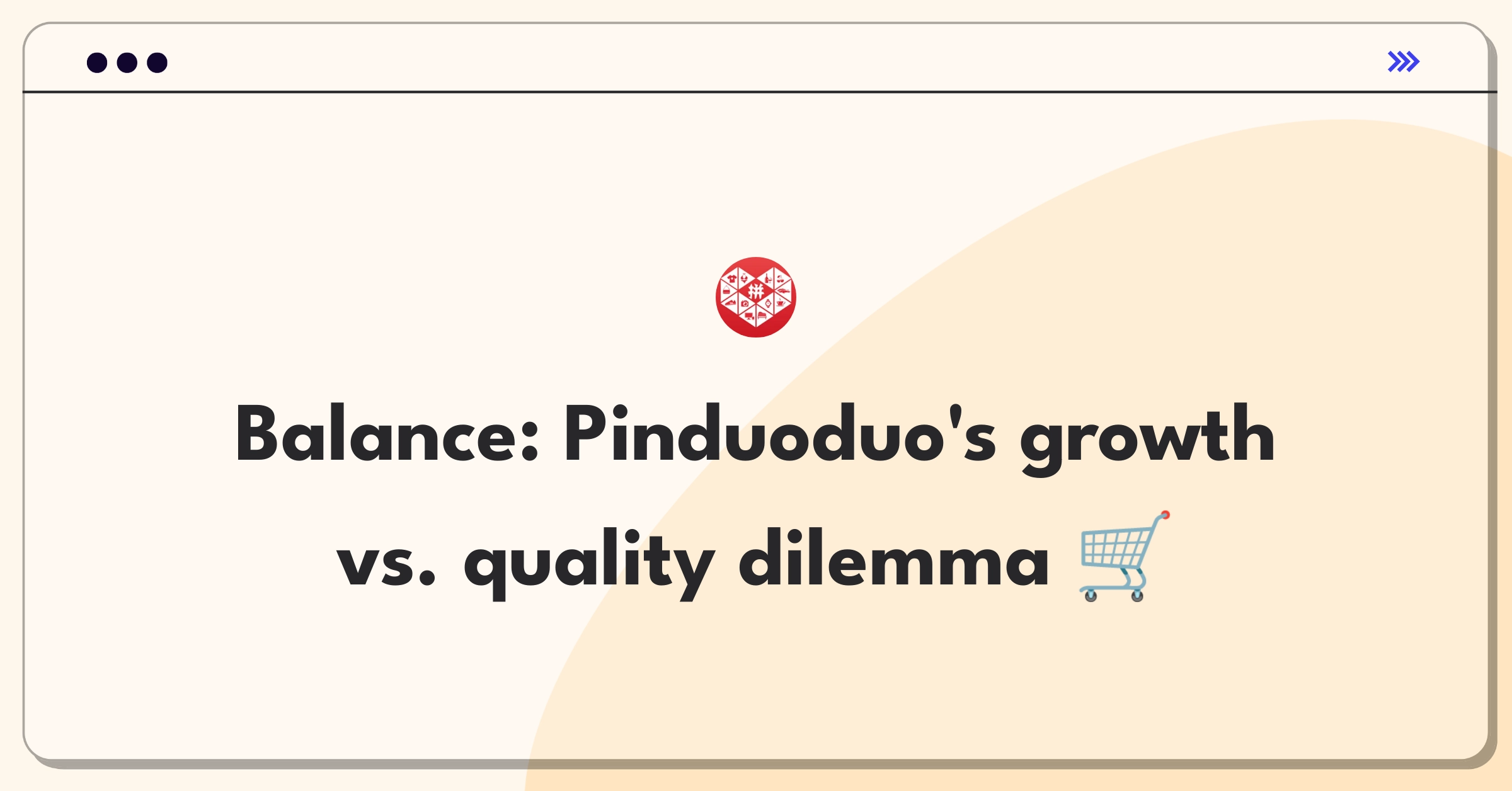 Product Management Trade-off Question: Pinduoduo platform expansion versus maintaining product quality standards