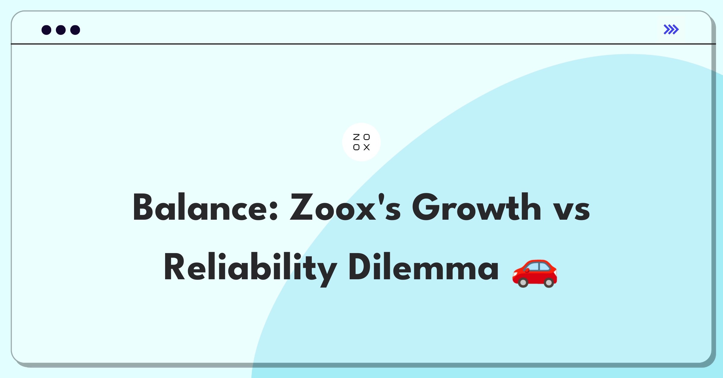 Product Management Trade-off Question: Zoox autonomous vehicle service expansion versus reliability improvement decision