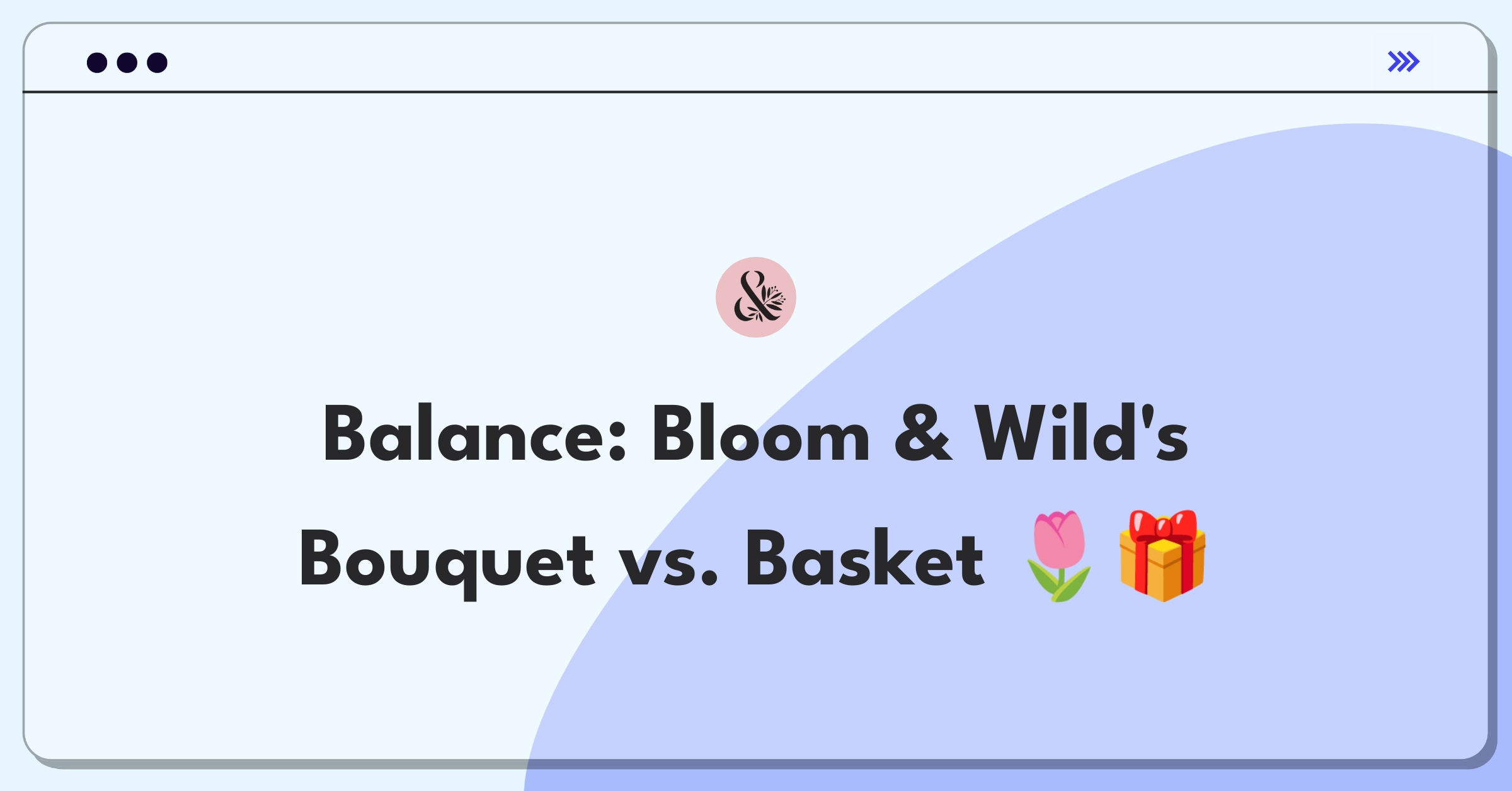 Product Management Trade-off Question: Flower delivery service expanding product range or focusing on core offering