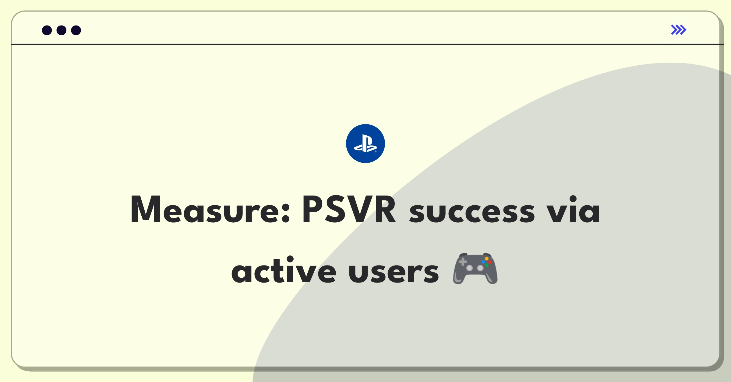 Product Management Analytics Question: Defining success metrics for PlayStation VR platform