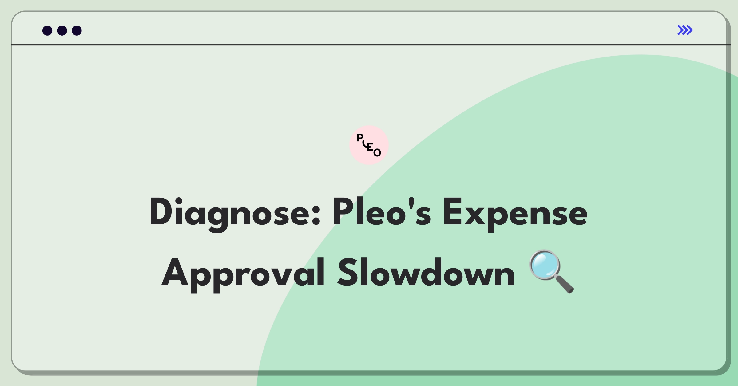 Product Management Root Cause Analysis Question: Investigating doubled expense report approval time in Pleo