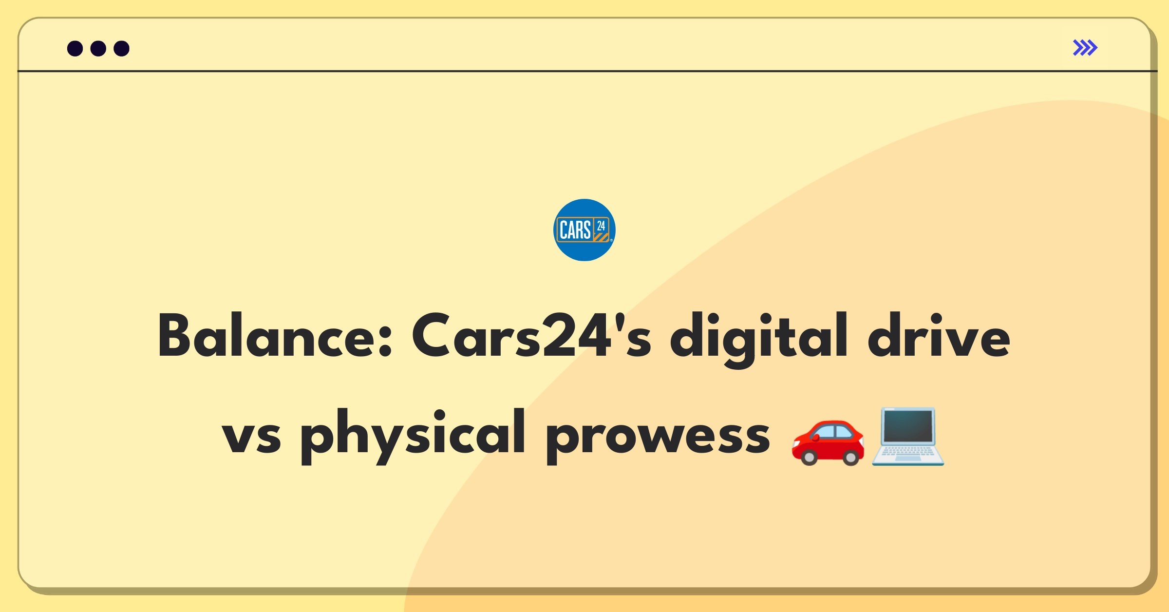 Product Management Trade-off Question: Cars24 online experience versus physical inspection centers