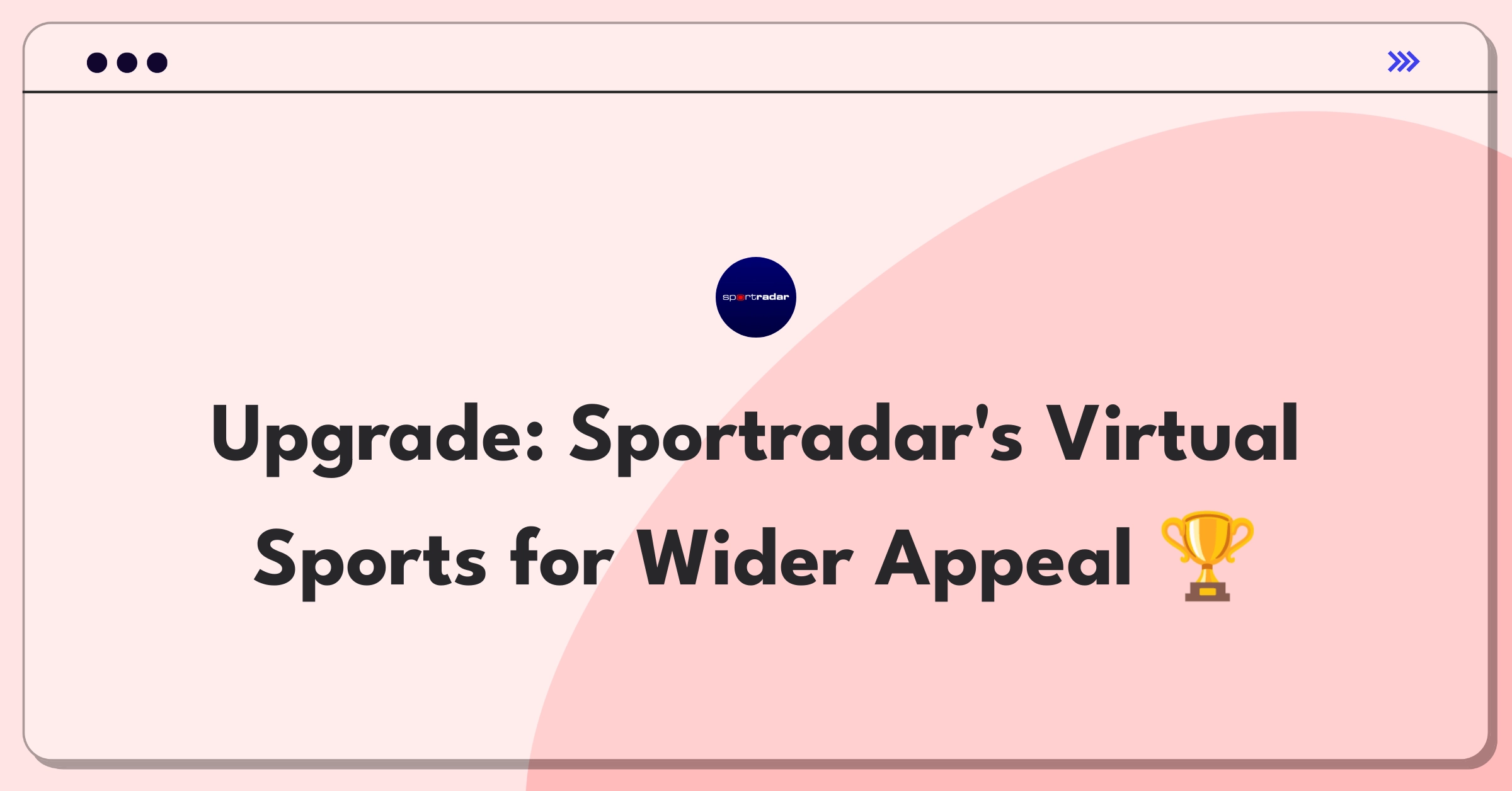 Product Management Improvement Question: Expanding Sportradar's virtual sports offering for increased audience and engagement