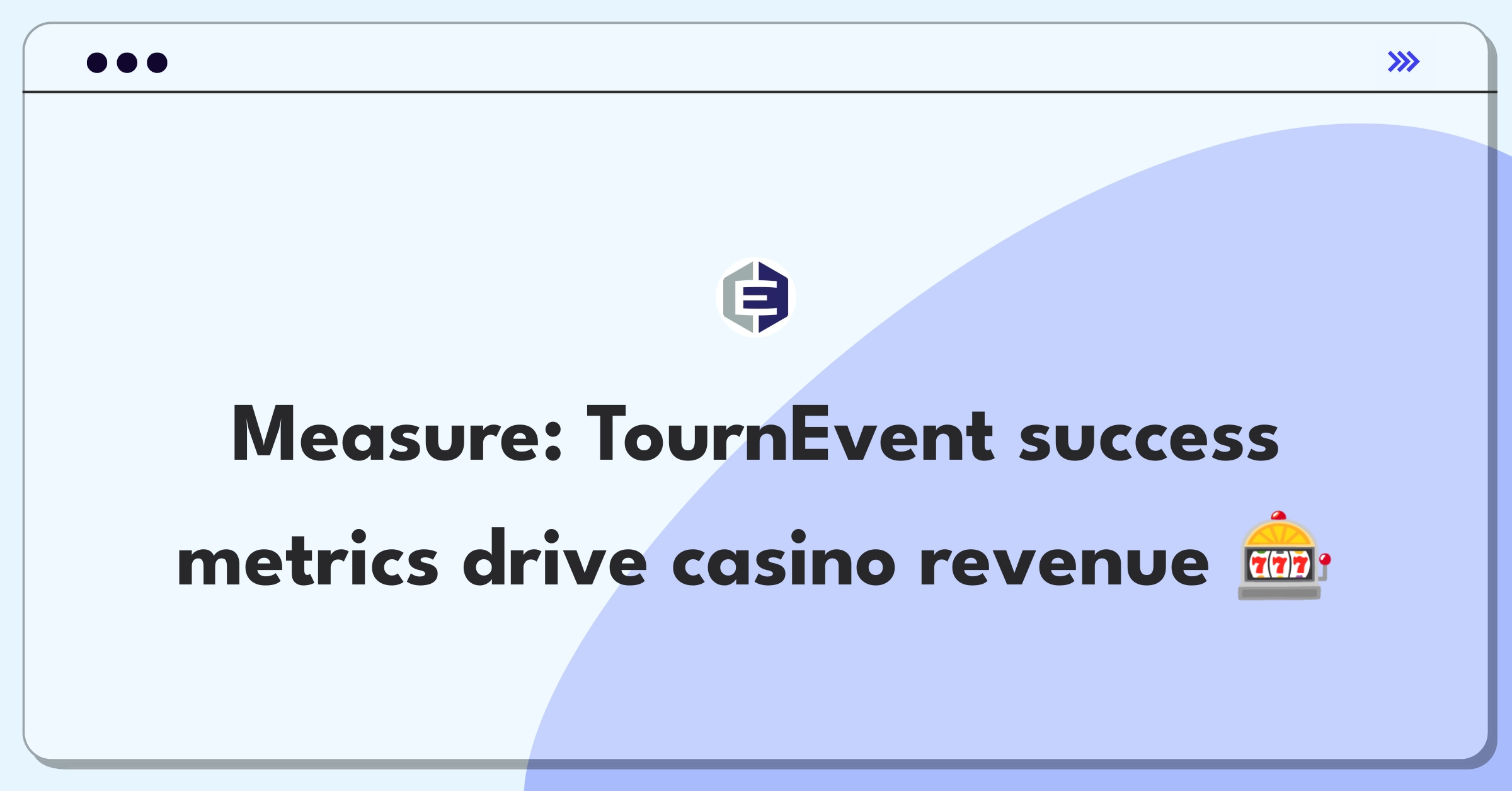 Product Management Success Metrics Question: Evaluating casino slot tournament system performance