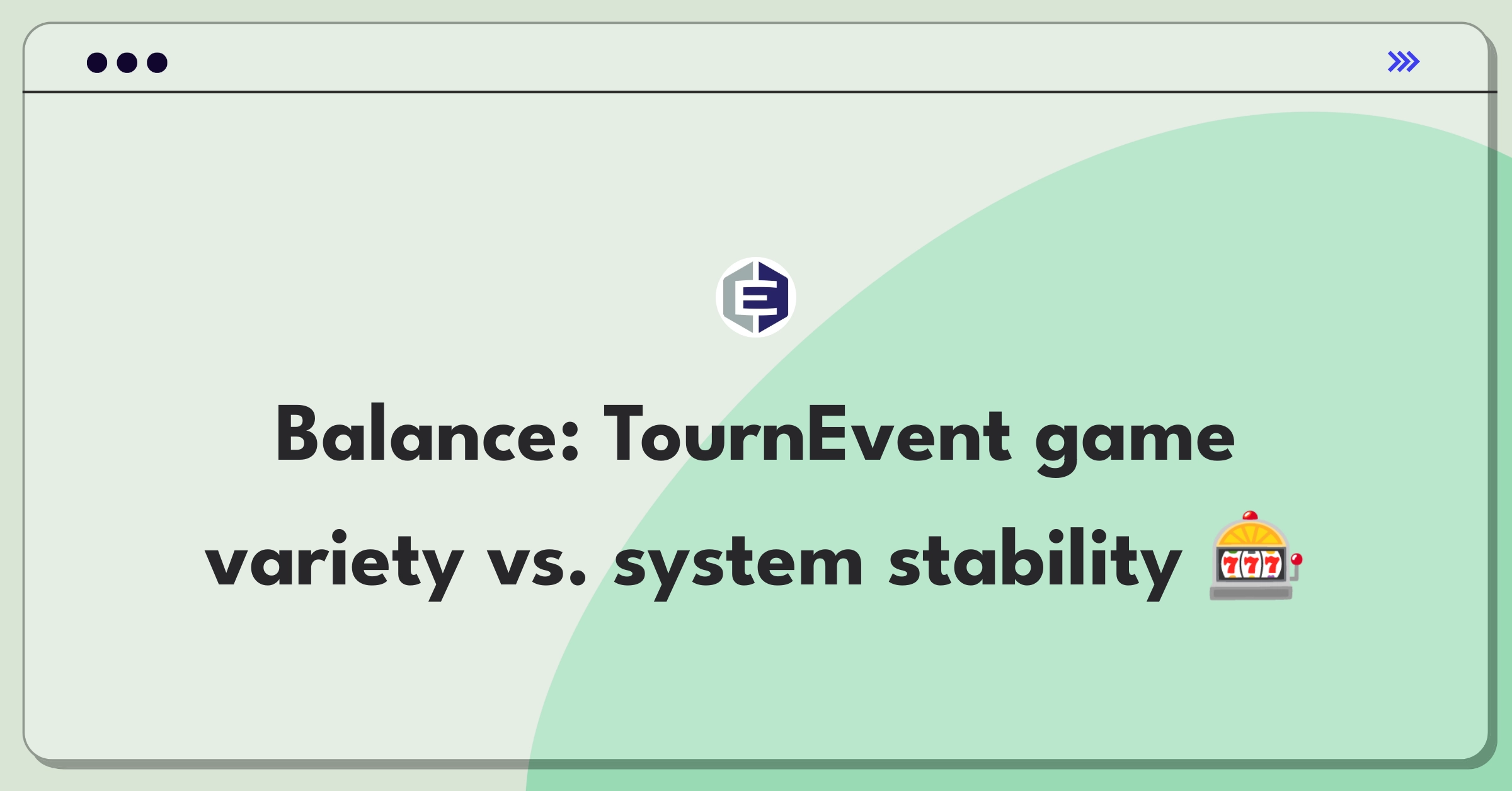 Product Management Trade-Off Question: Balancing slot machine game variety with system performance for casino tournaments