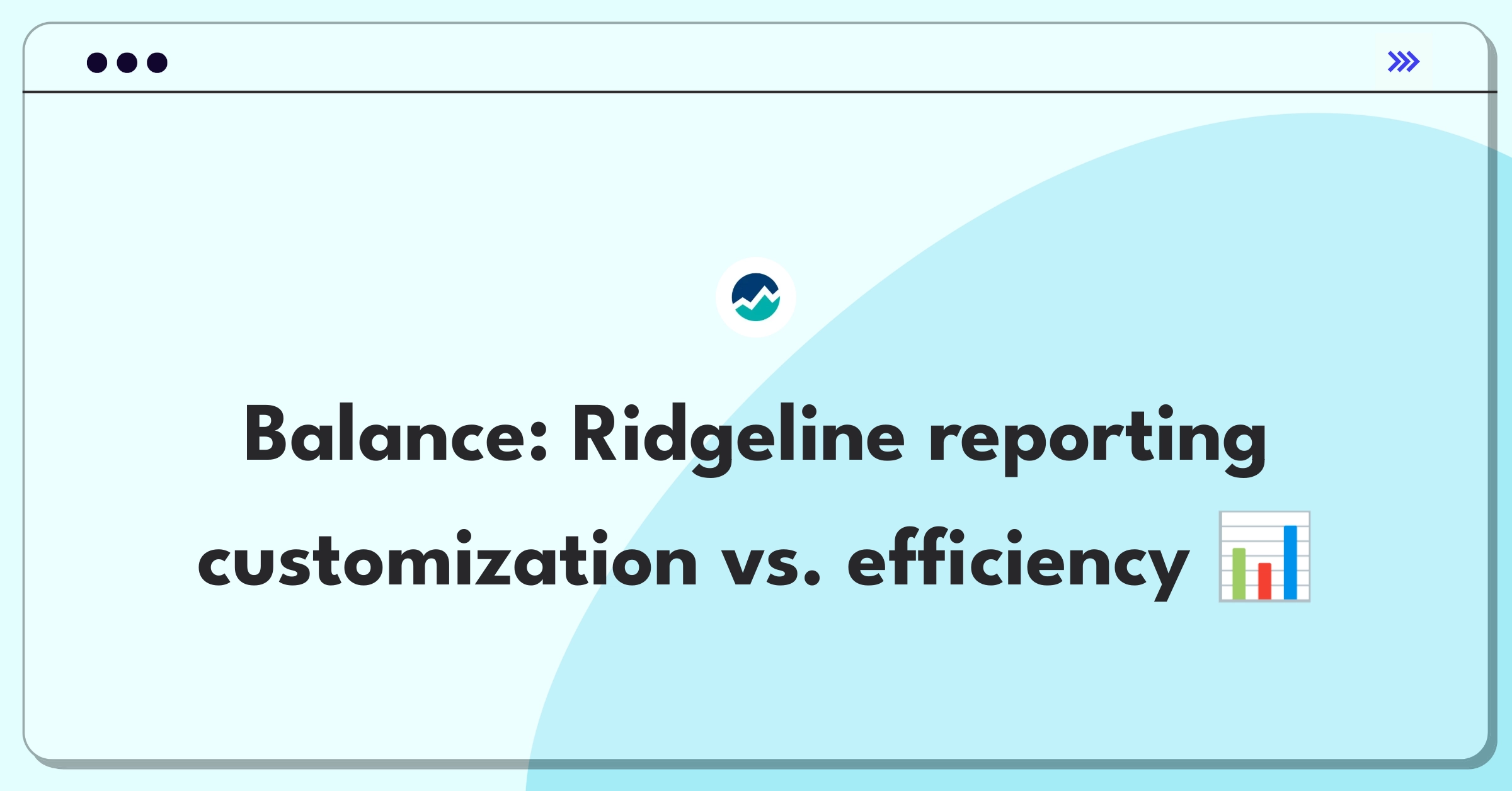 Product Management Trade-Off Question: Balancing customization and standardization in financial reporting tools