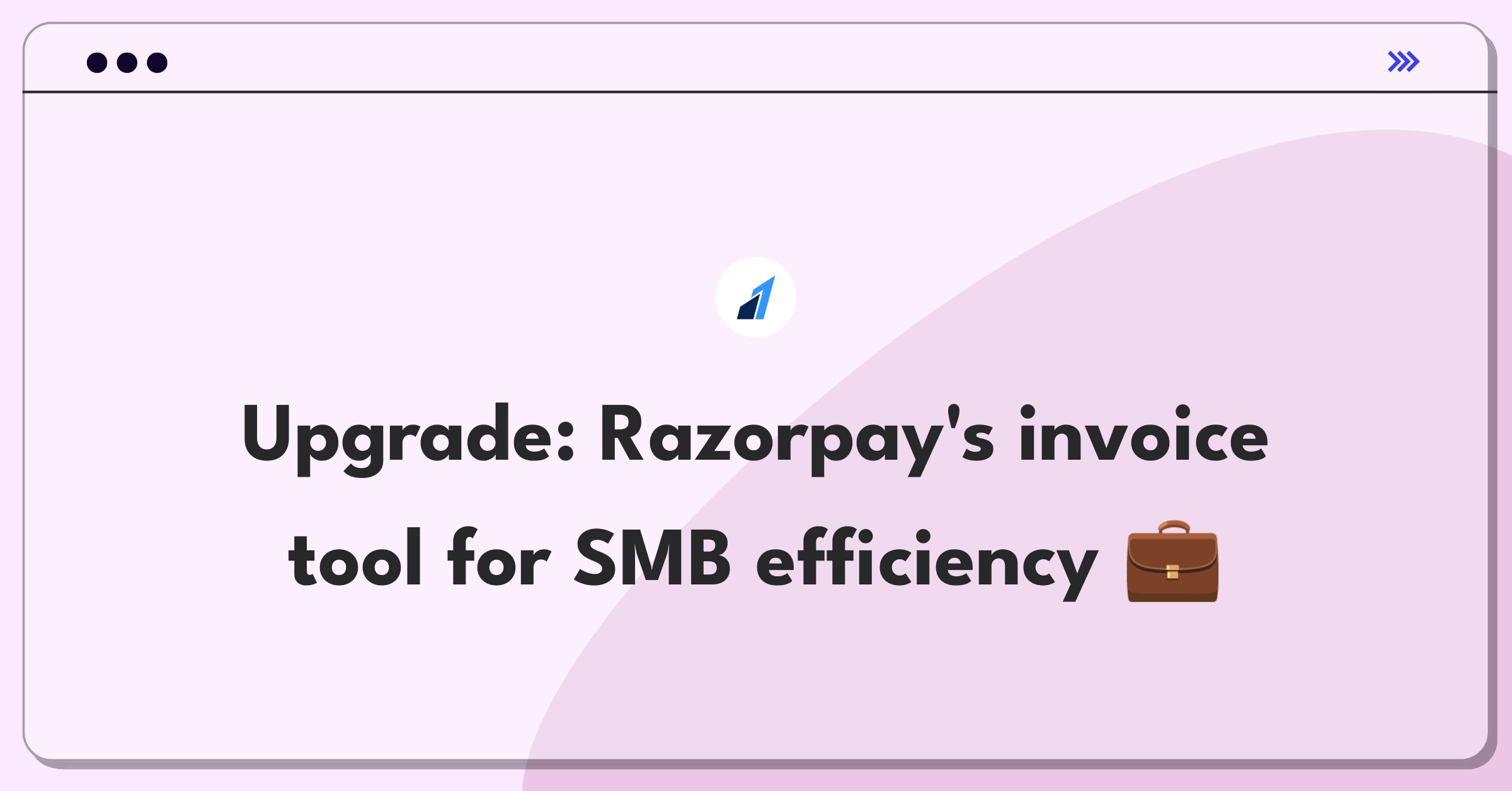 Product Management Improvement Question: Enhancing Razorpay's invoice generation for freelancers and small businesses