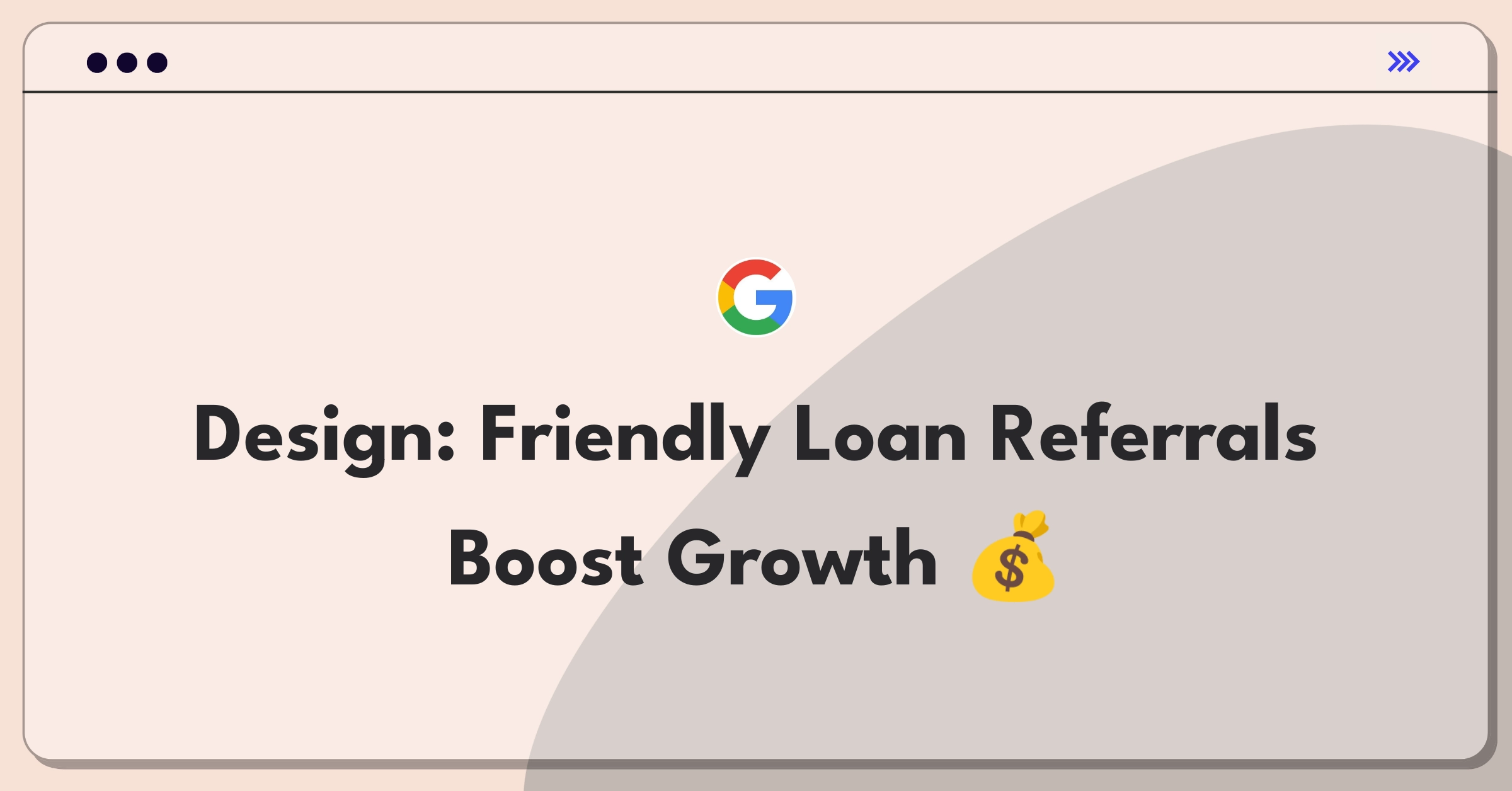 Product Management Growth Question: Designing a referral system for a loan company