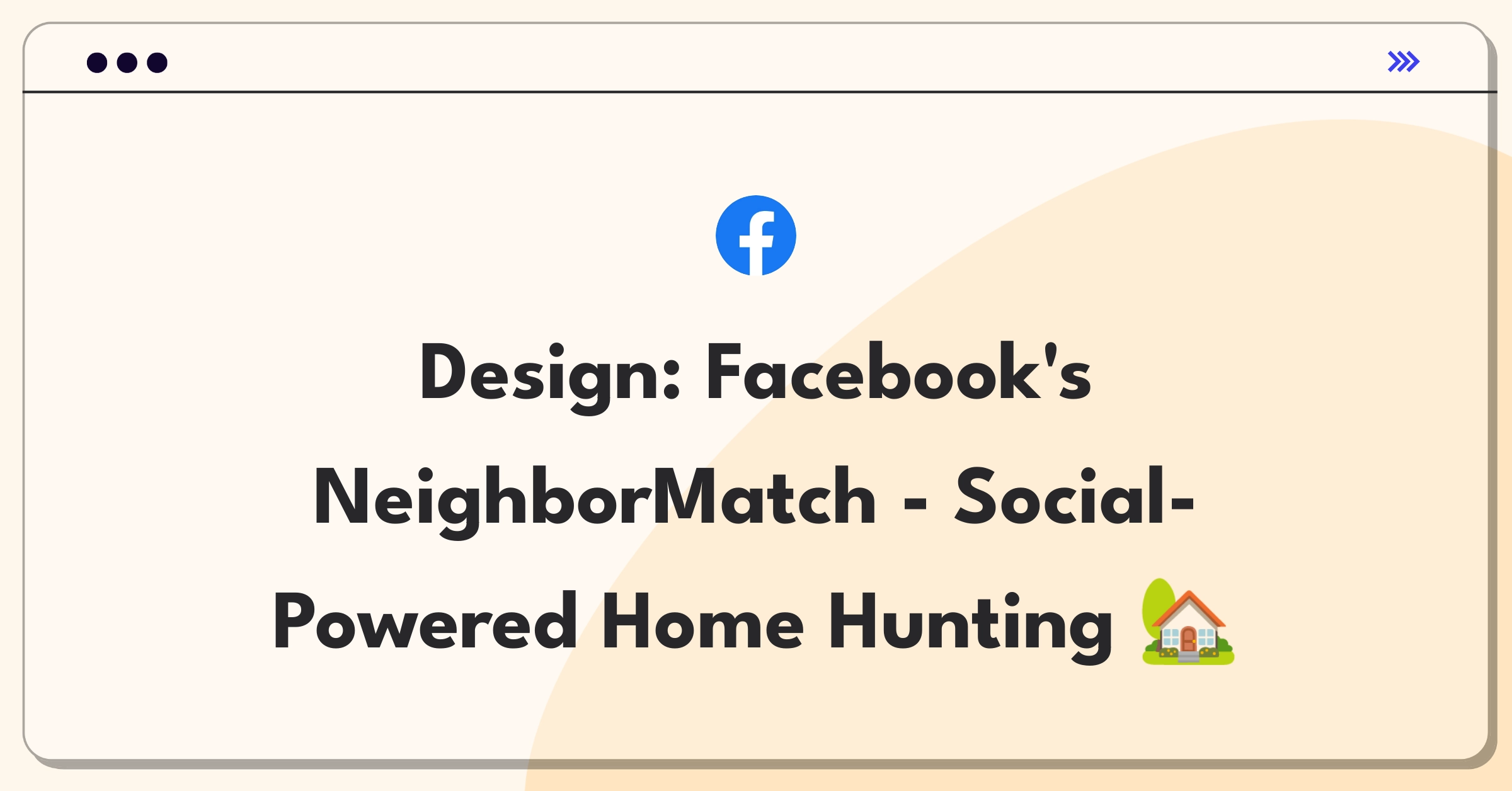 Product Management Design Question: Facebook real estate product leveraging social data for neighborhood recommendations