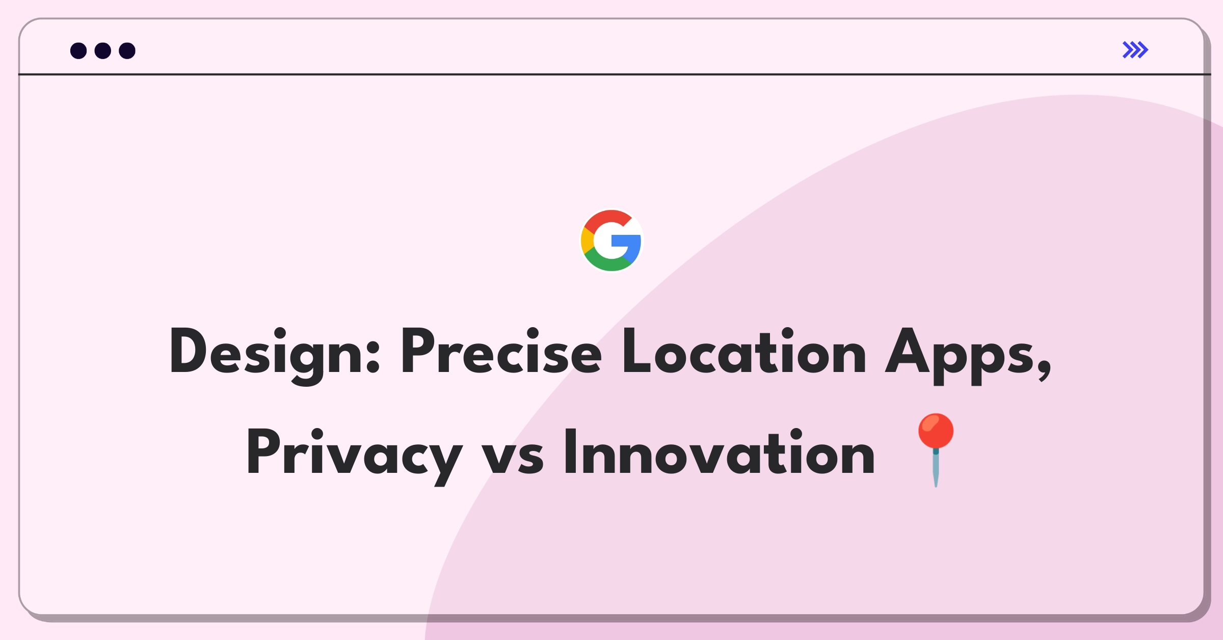 Product Management Design Question: Balancing innovation and privacy in location-based applications