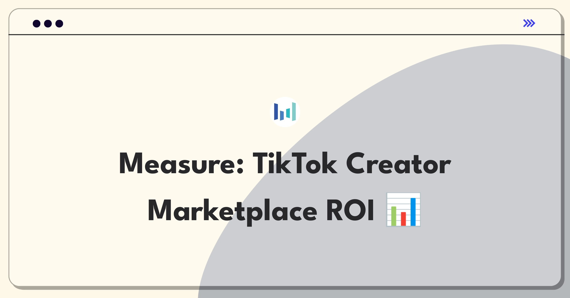 Product Management Metrics Question: TikTok Creator Marketplace success measurement framework