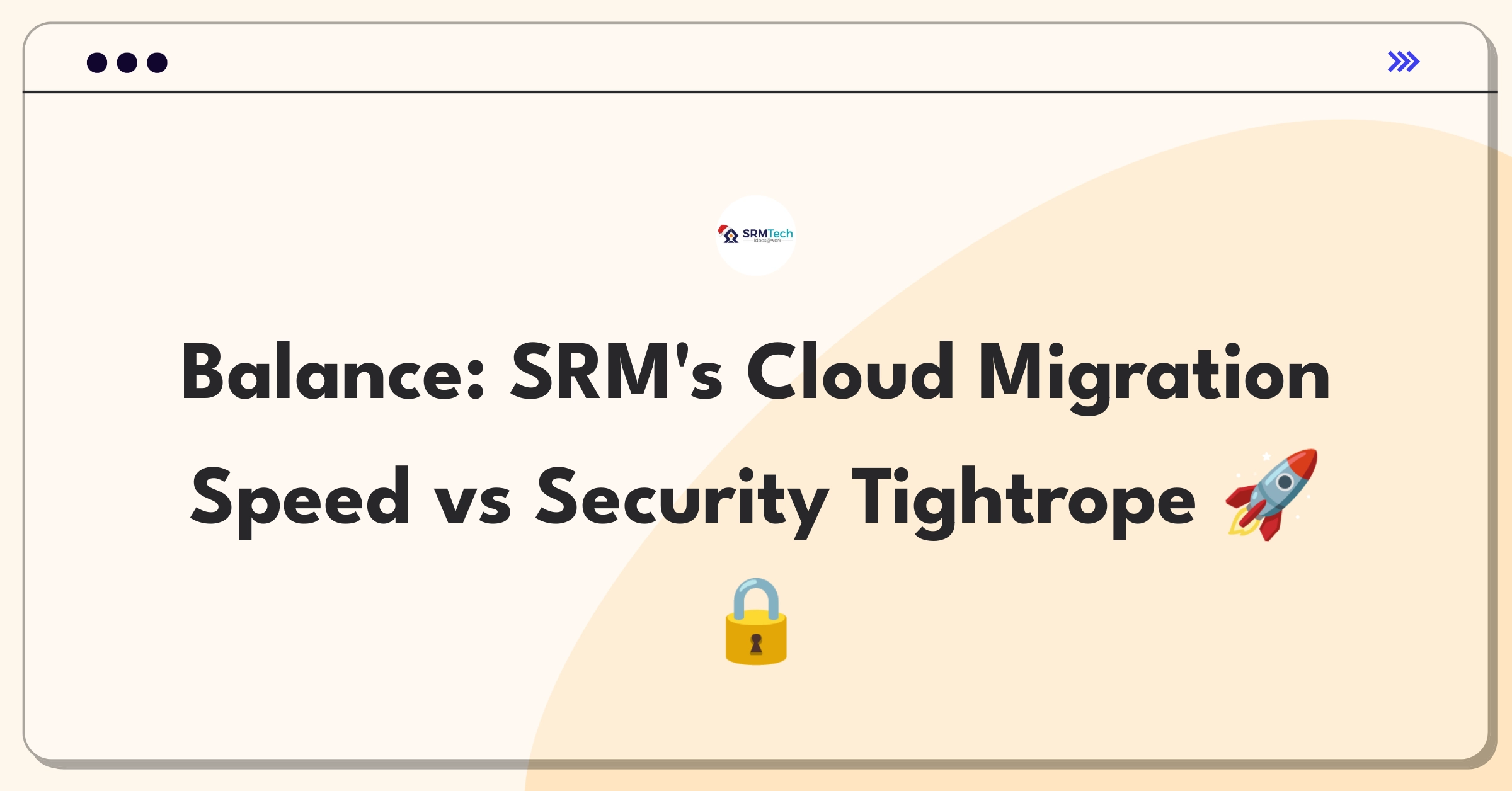 Product Management Trade-Off Question: Balancing cloud migration speed and data security for SRM Technologies