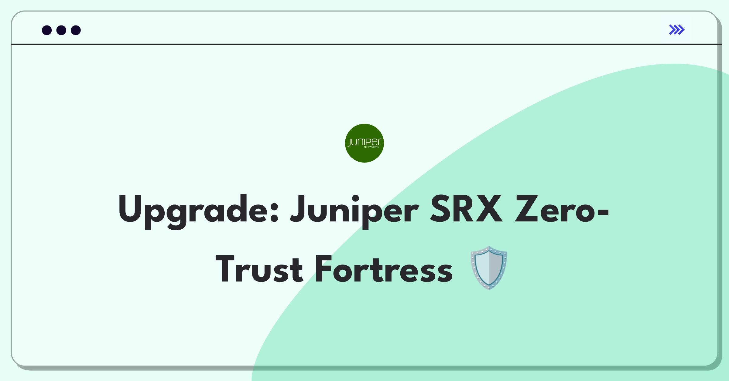 Product Management Improvement Question: Enhancing Juniper SRX firewalls for zero-trust security in modern networks