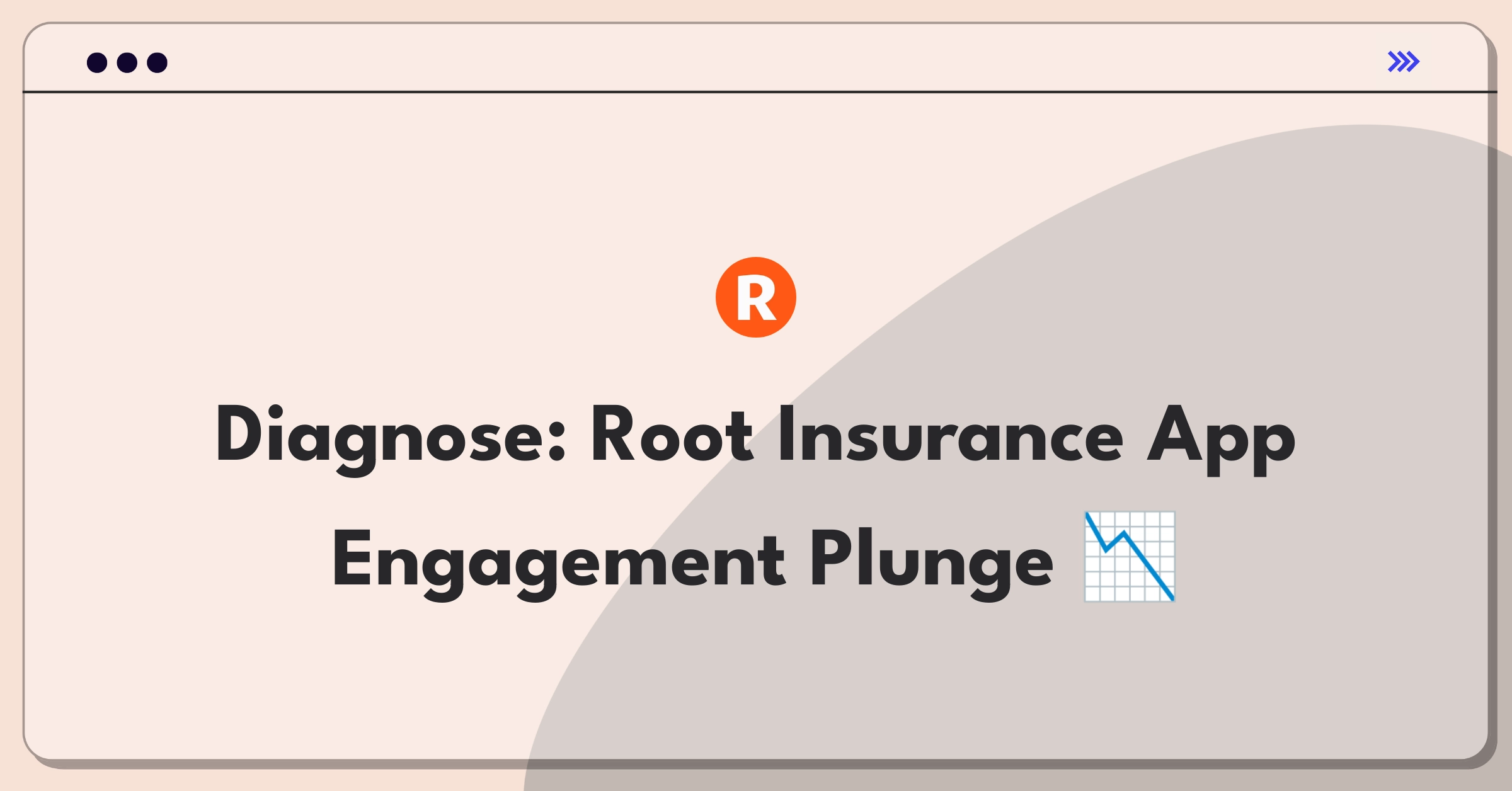 Product Management Root Cause Analysis Question: Investigating mobile app engagement decline for insurance company