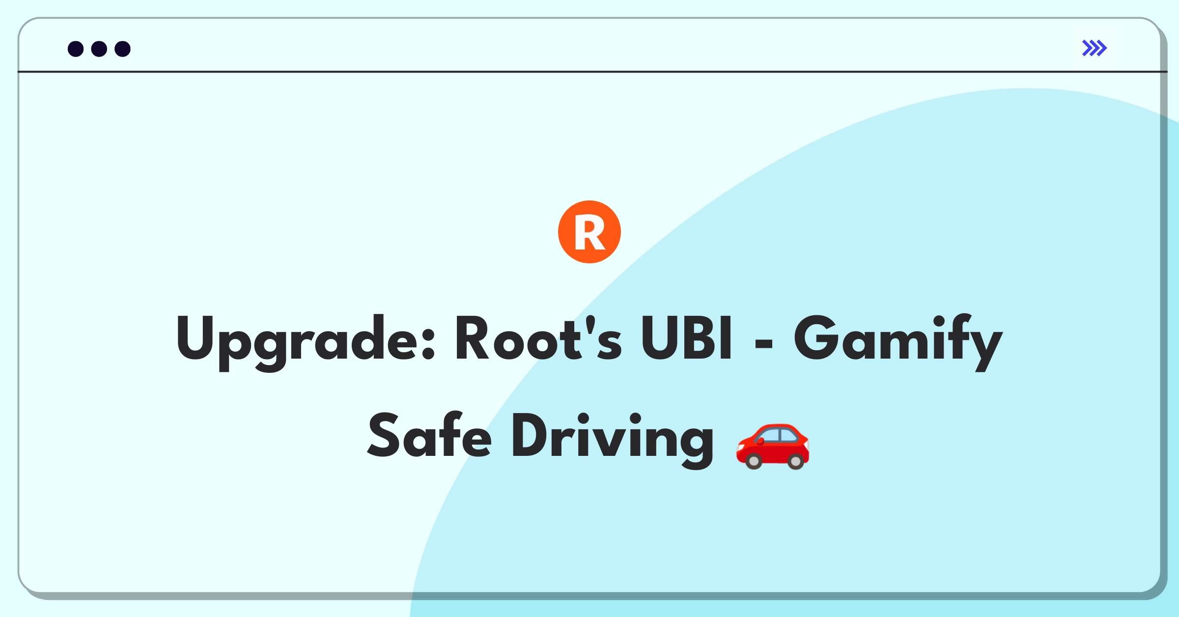 Product Management Improvement Question: Enhancing Root Insurance's usage-based program for safer driving