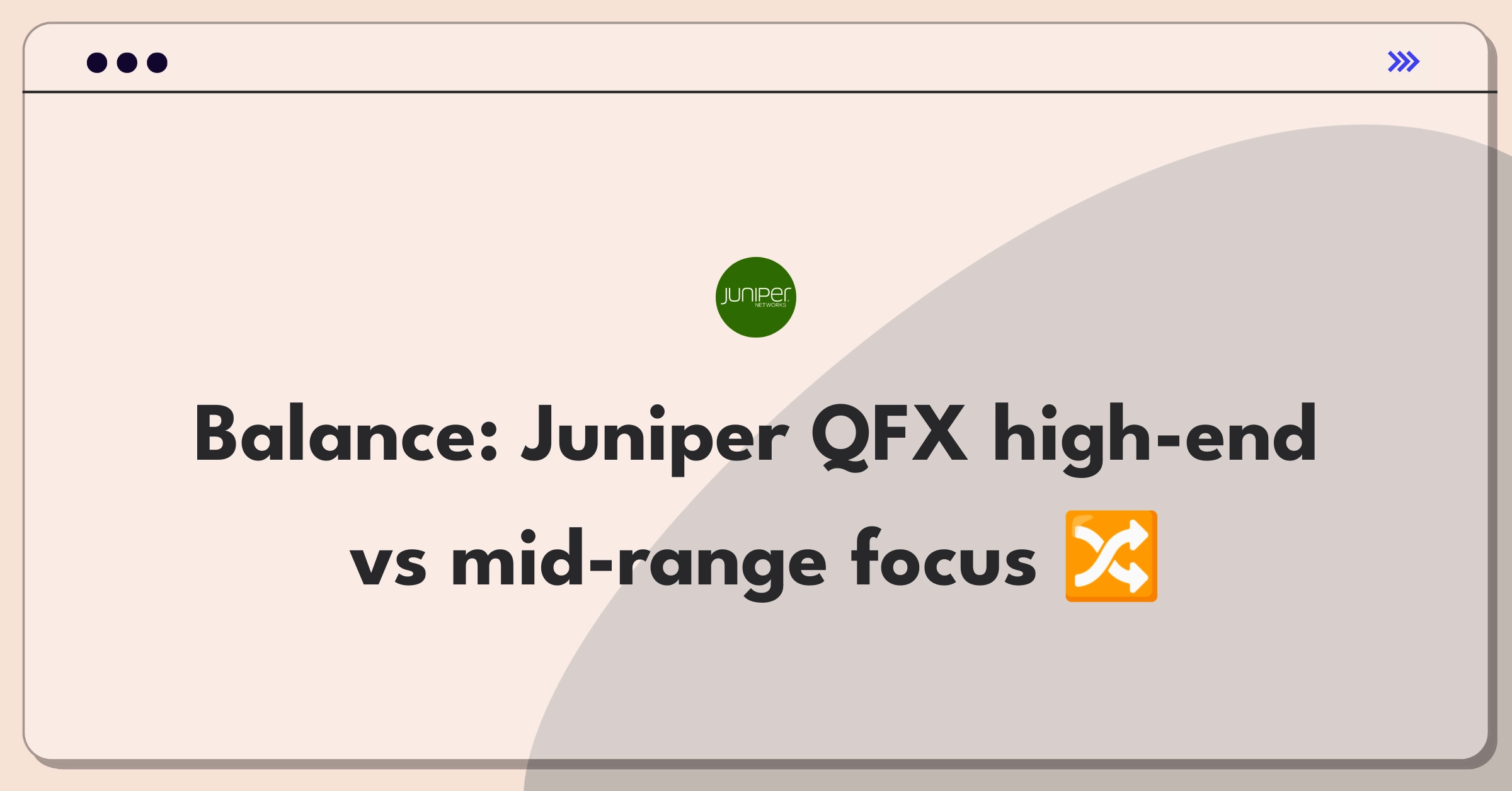 Product Management Trade-Off Question: Juniper Networks QFX switch development strategy for data centers versus enterprise networks