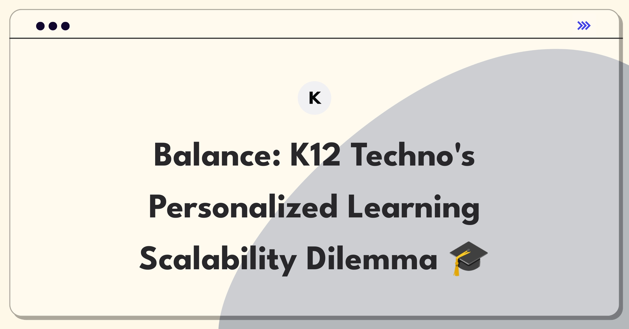 Product Management Trade-Off Question: K12 Techno Services balancing personalized learning with scalable software solutions