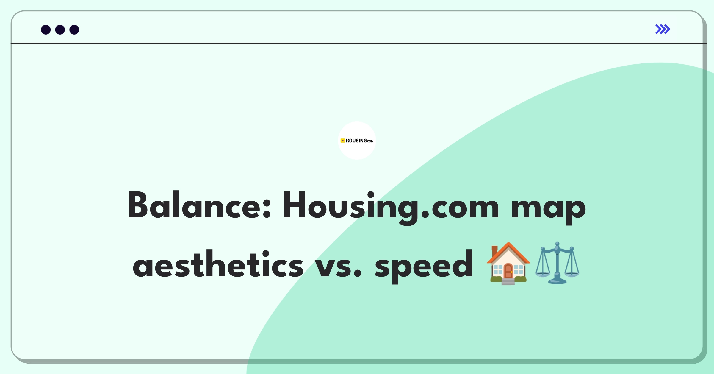 Product Management Trade-Off Question: Housing.com map search visual appeal versus loading speed optimization