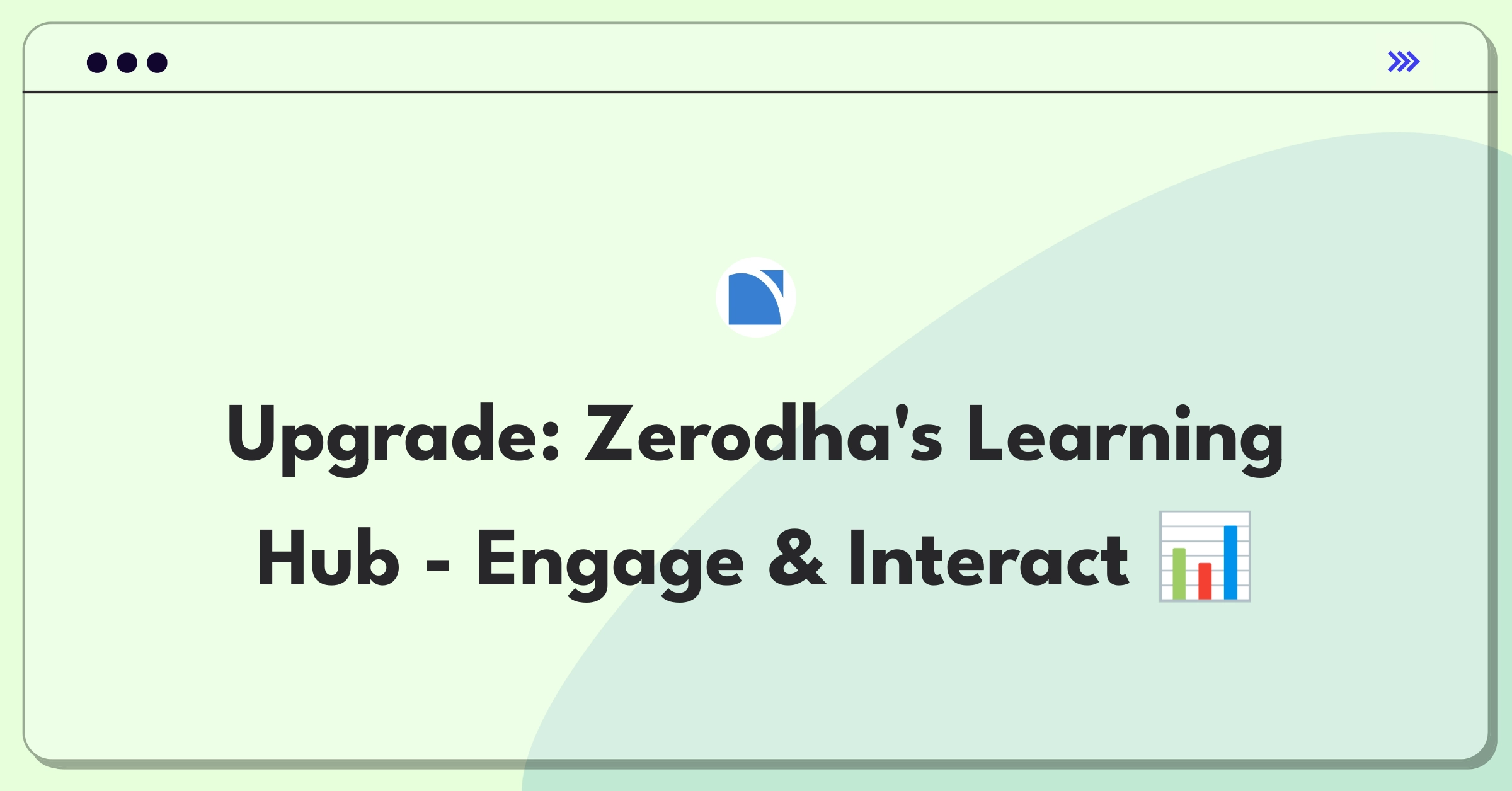 Product Management Improvement Question: Redesigning Zerodha's educational content for better engagement