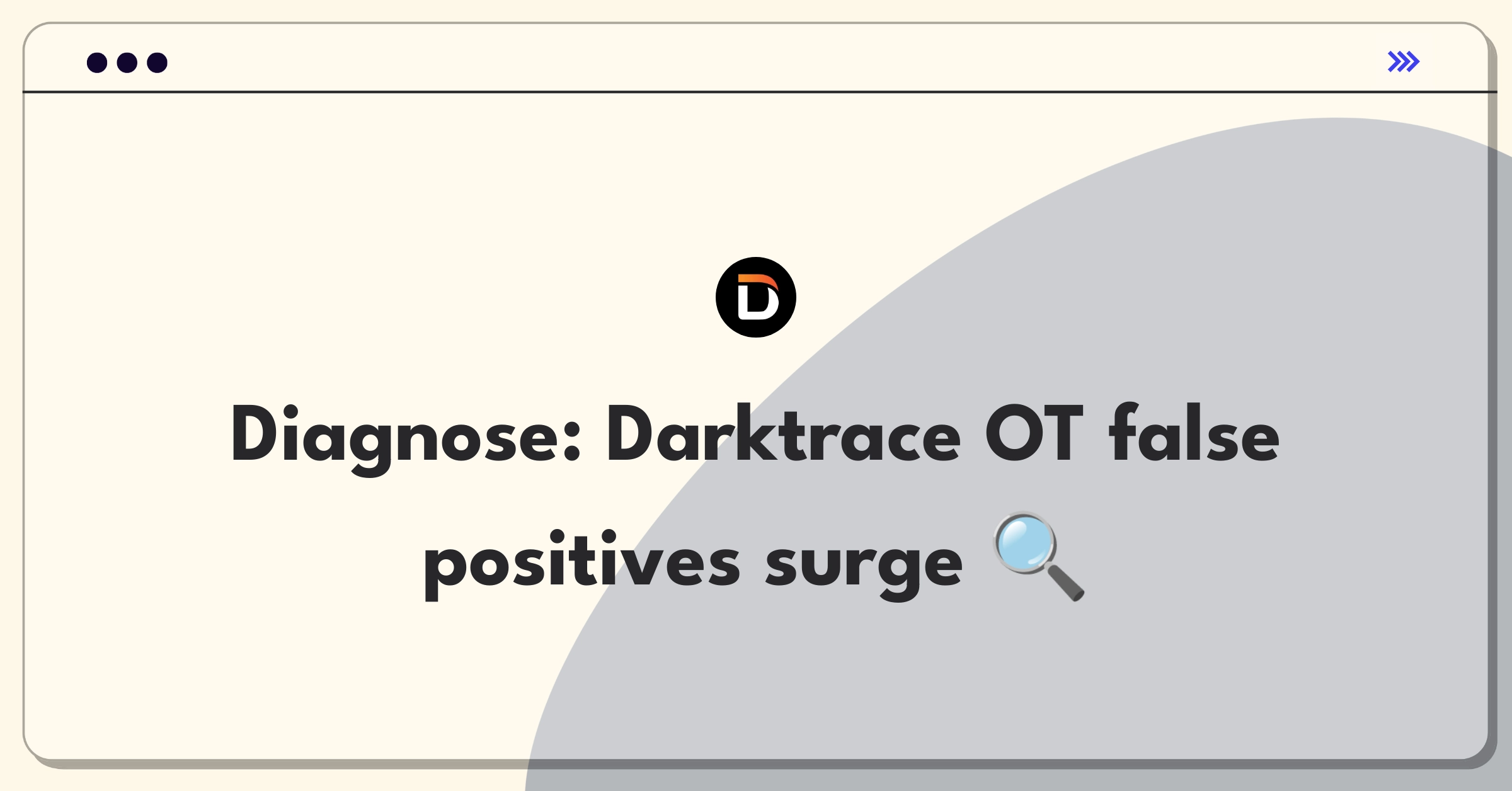 Product Management Root Cause Analysis Question: Investigating increased false positives in Darktrace's OT network monitoring