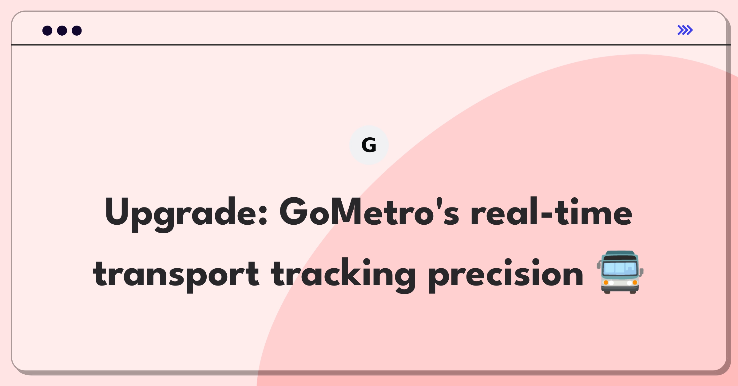 Product Management Improvement Question: Enhancing real-time public transport tracking accuracy for better user experience