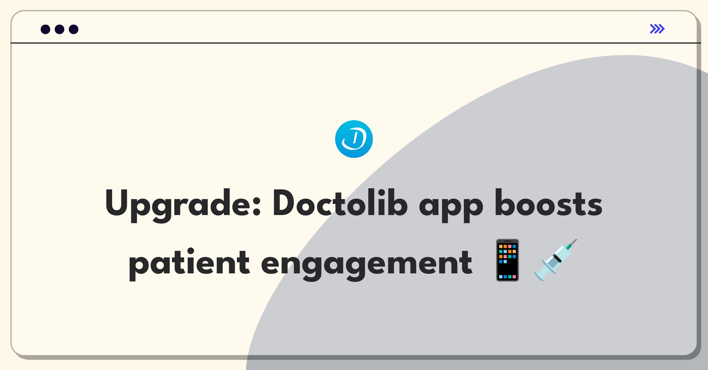 Product Management Improvement Question: Enhancing Doctolib's mobile app for increased patient engagement