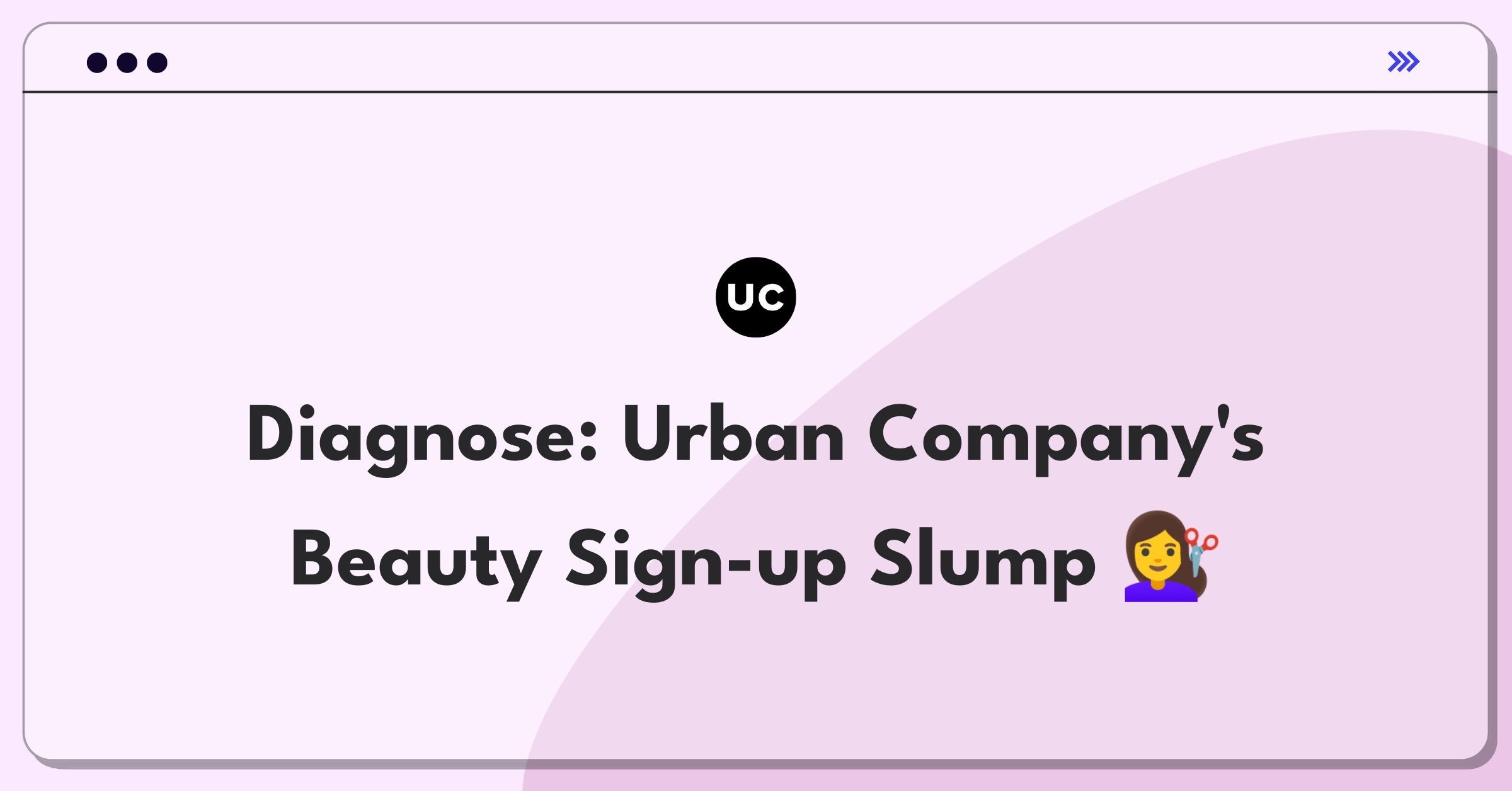 Product Management Root Cause Analysis Question: Investigating decline in beauty service sign-ups for Urban Company