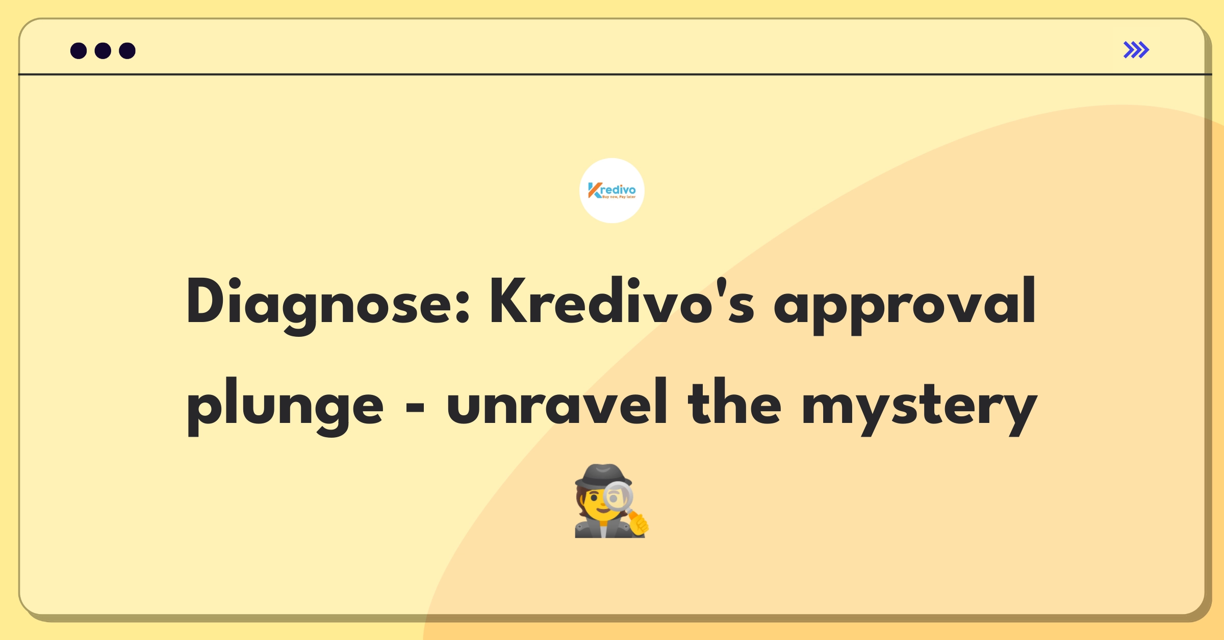 Product Management Root Cause Analysis Question: Investigating sudden drop in Kredivo's financing approval rate