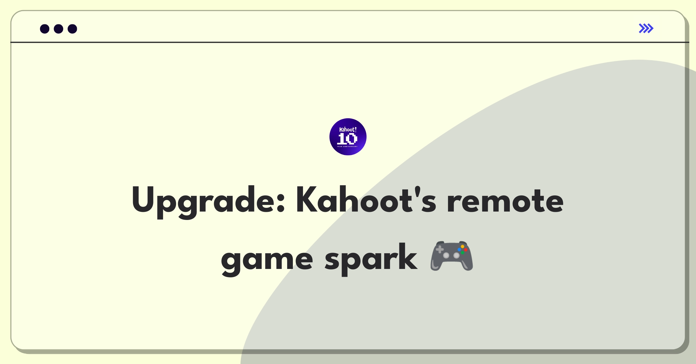 Product Management Improvement Question: Enhancing Kahoot's remote game engagement for students