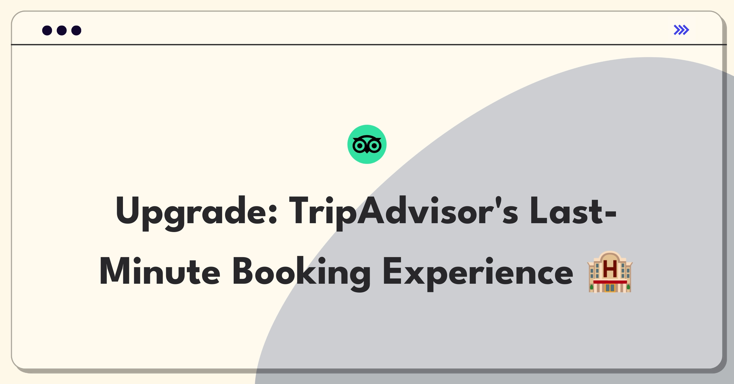 Product Management Improvement Question: Enhancing TripAdvisor's mobile app for last-minute hotel bookings