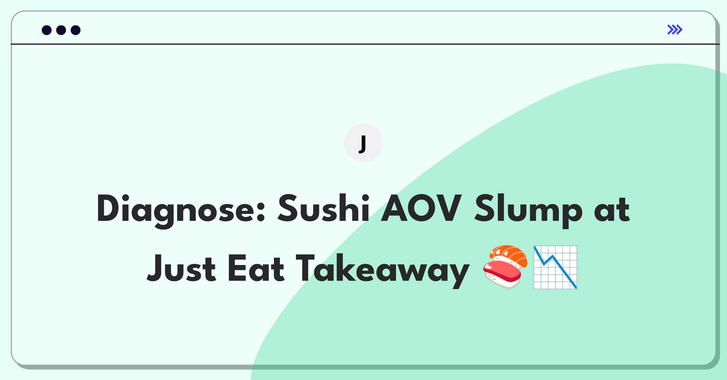 Product Management Root Cause Analysis Question: Investigating declining sushi order values in food delivery app