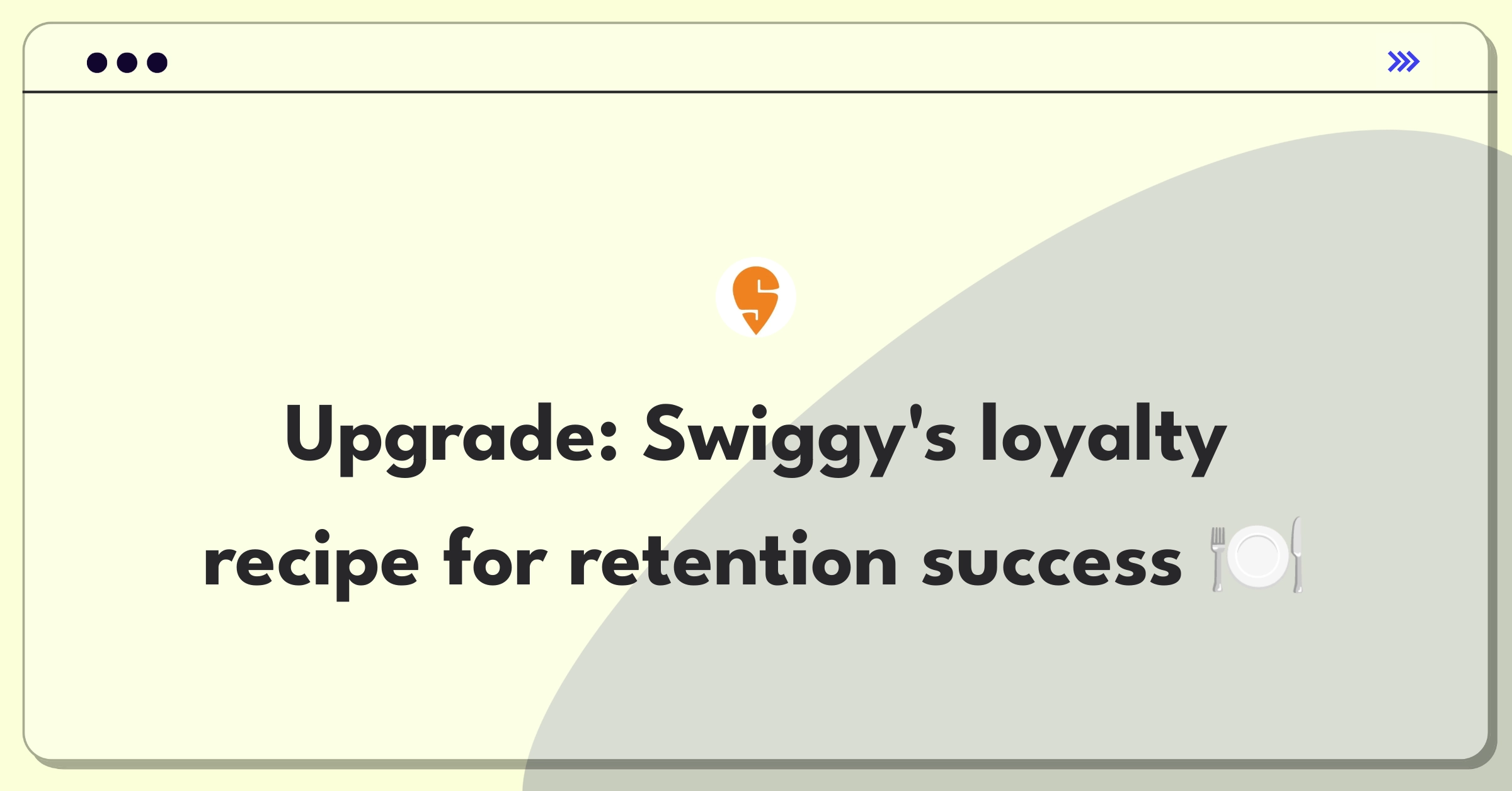 Product Management Improvement Question: Redesigning Swiggy's loyalty program for increased customer retention and engagement