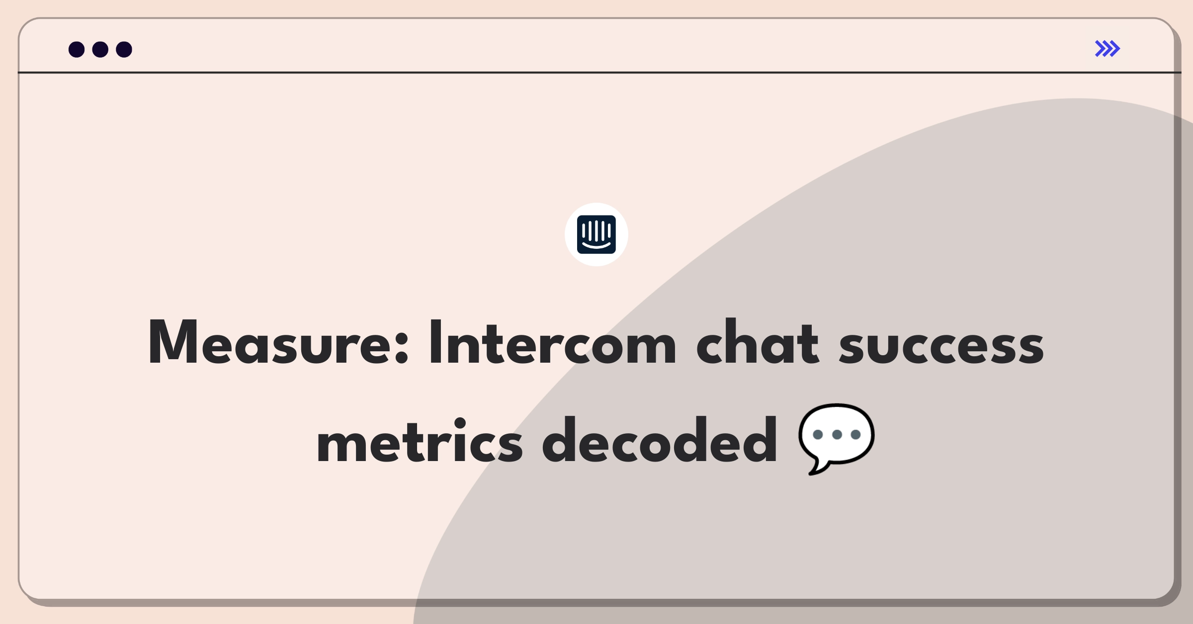 Product Management Metrics Question: Measuring success of Intercom's live chat feature with key performance indicators