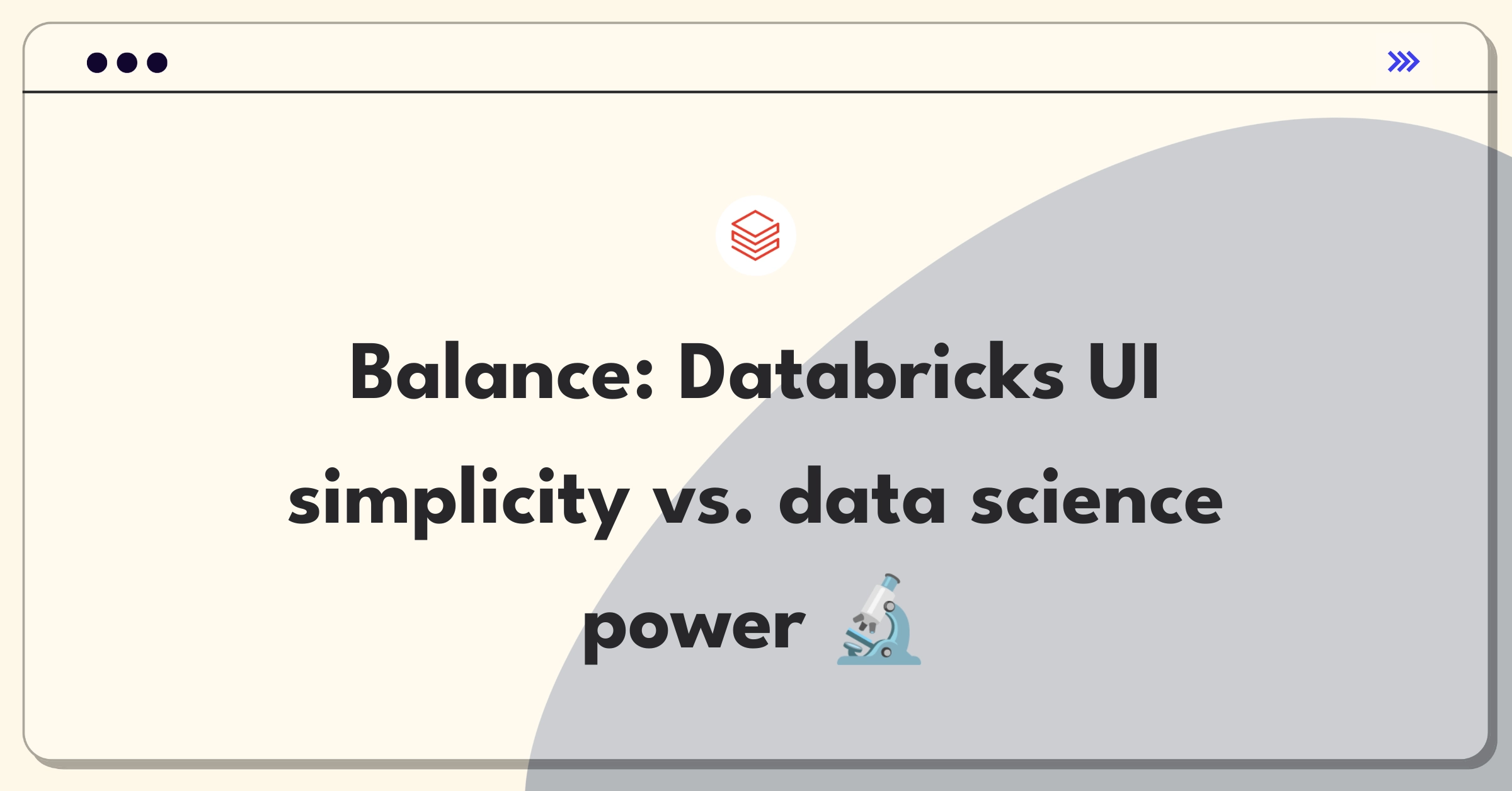 Product Management Trade-off Question: Balancing user-friendly interfaces with advanced data science functionality for Databricks