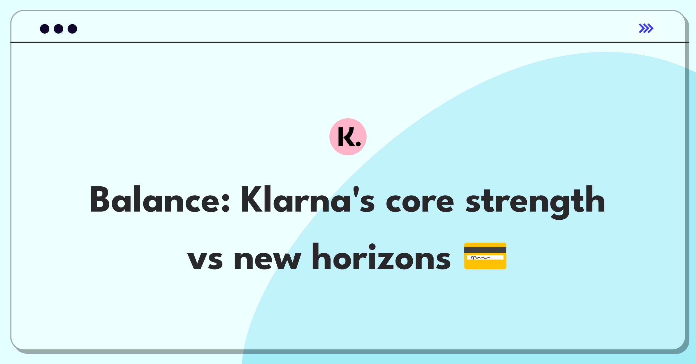 Product Management Trade-off Question: Klarna payment experience improvement versus financial service diversification