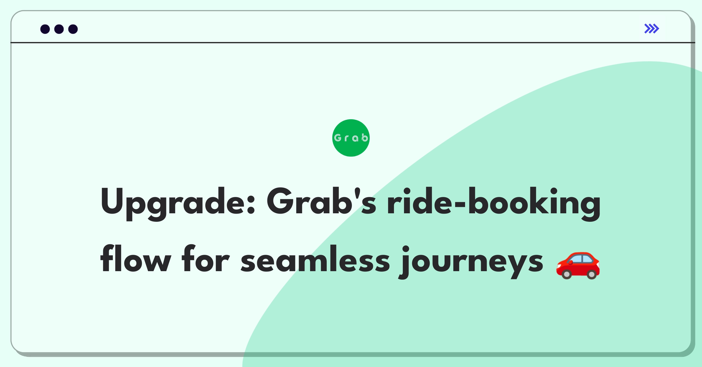 Product Management Improvement Question: Streamlining Grab's ride booking interface for enhanced user experience