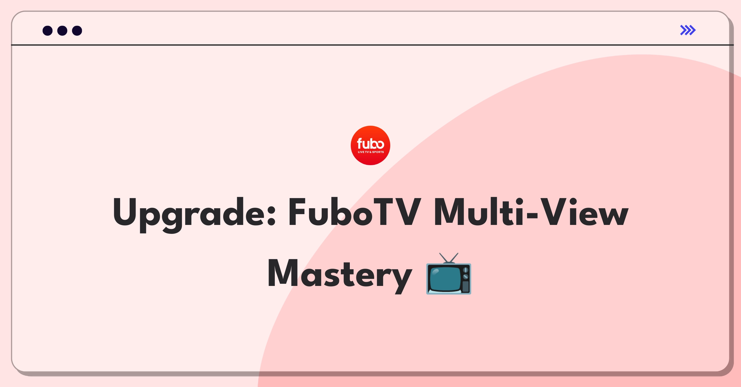 Product Management Enhancement Question: FuboTV multi-view feature improvement strategies