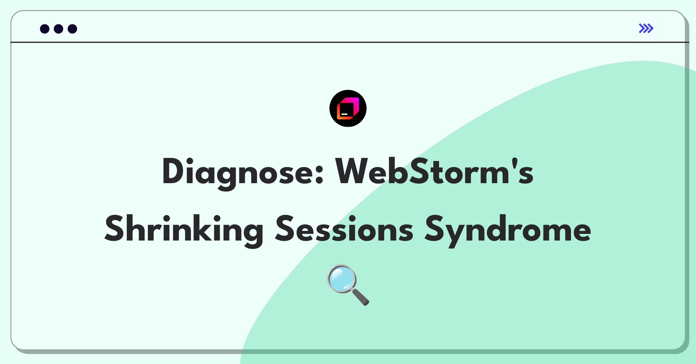 Product Management Root Cause Analysis Question: Investigating decreased session duration in WebStorm IDE