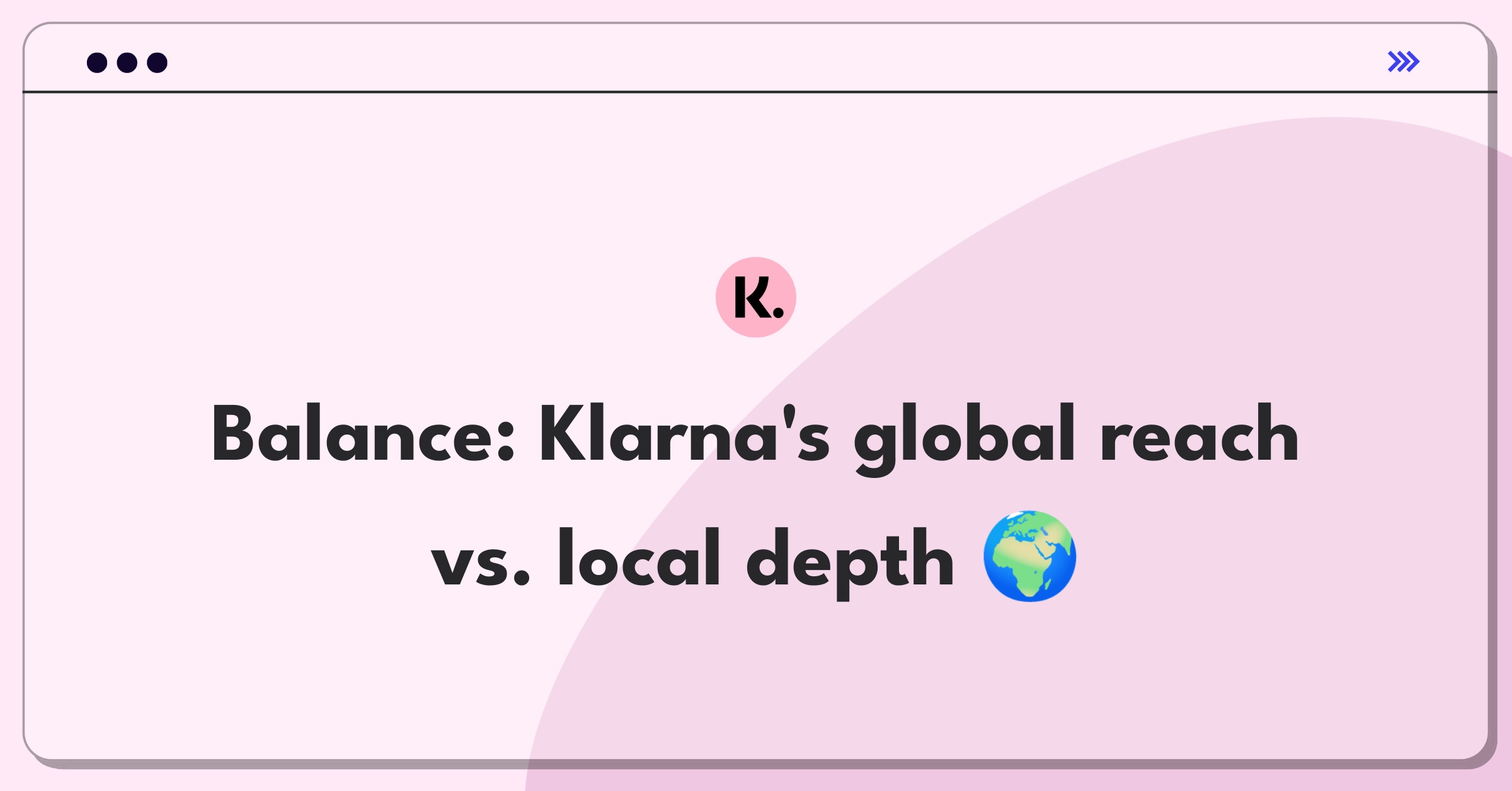 Product Management Trade-off Question: Klarna expansion strategy balancing new markets and existing market penetration