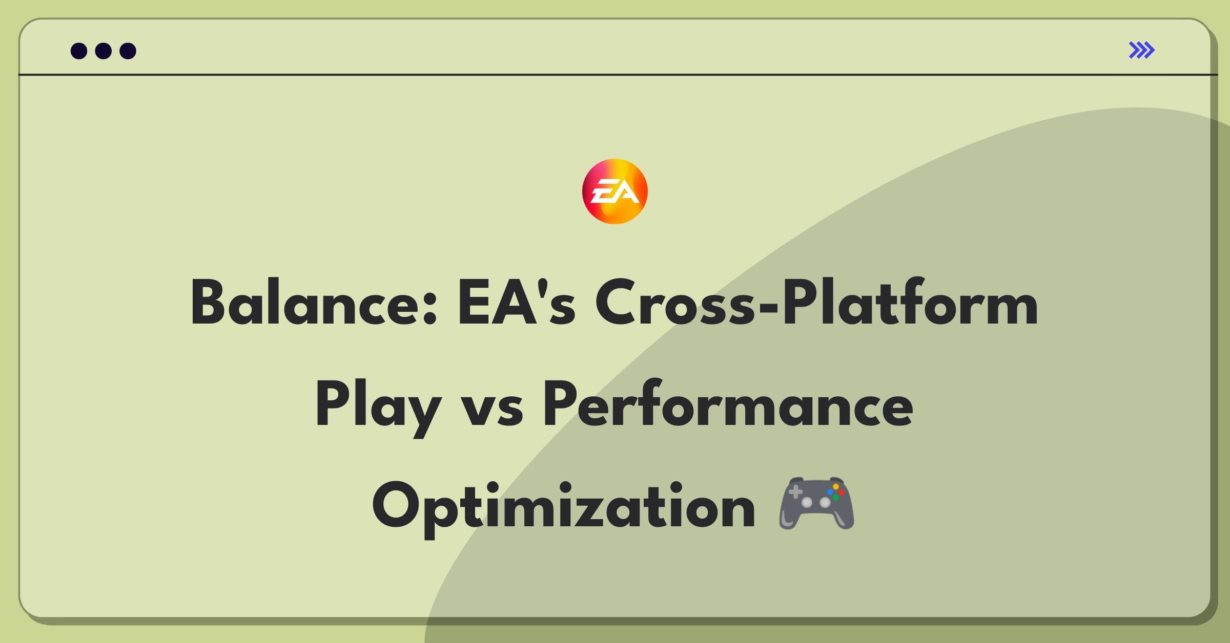 Product Management Trade-off Question: Electronic Arts cross-platform gaming versus platform-specific performance optimization