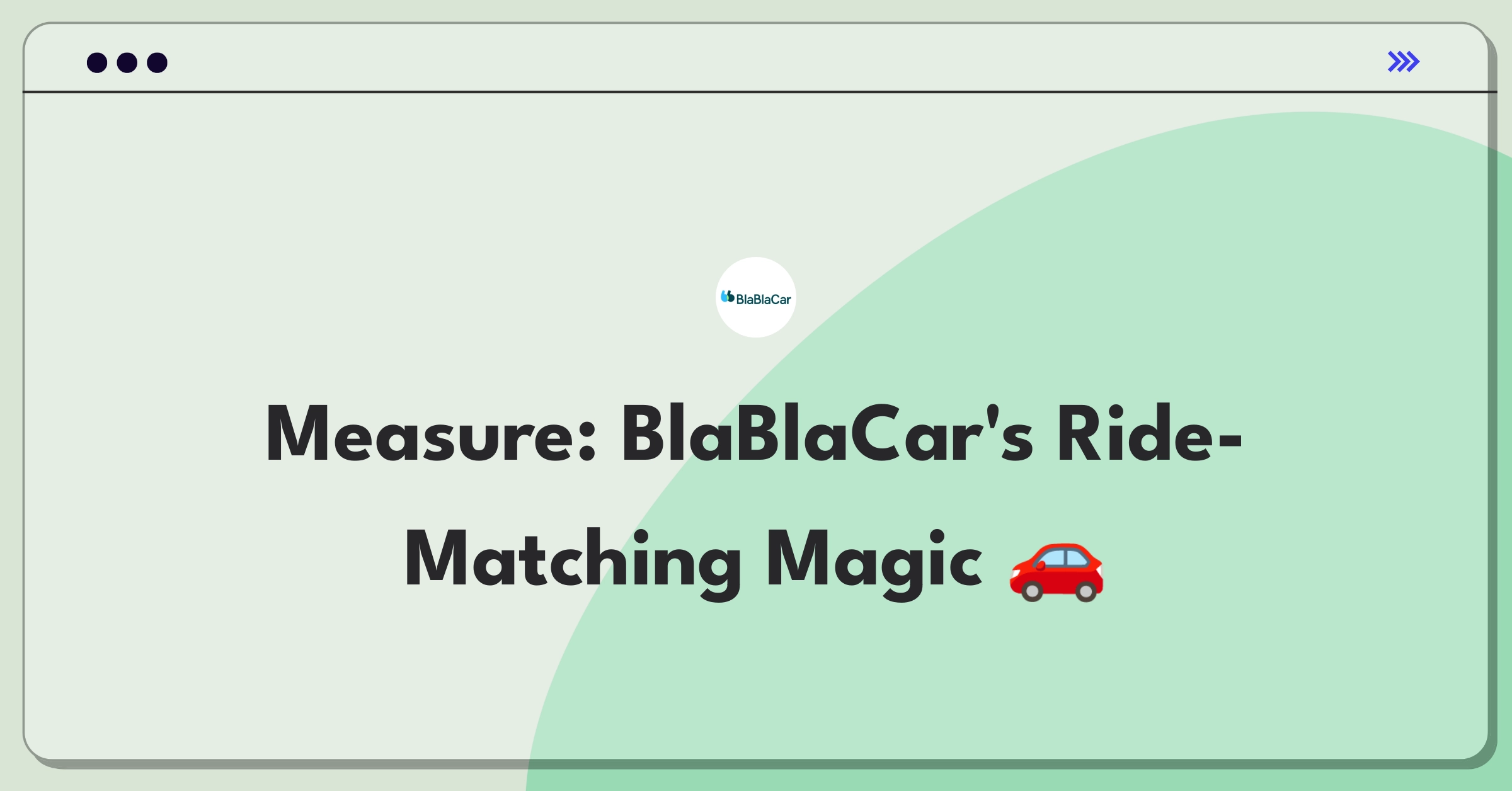 Product Management Metrics Question: Measuring success of BlaBlaCar's ride-sharing algorithm