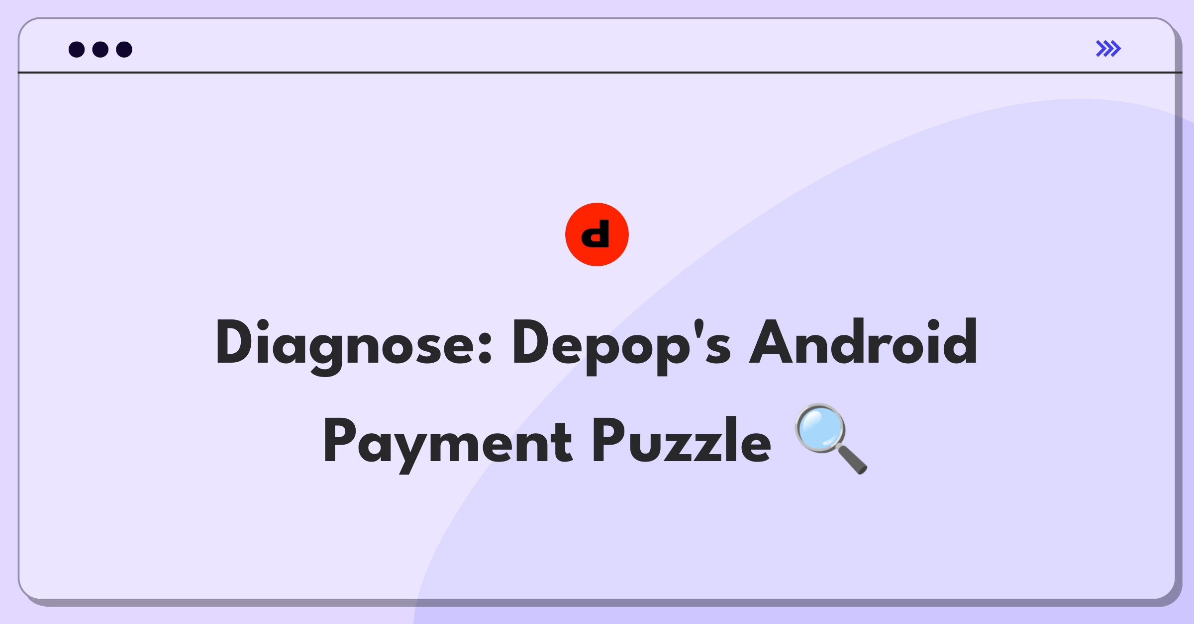 Product Management Root Cause Analysis Question: Investigating Depop Android app payment processing failures