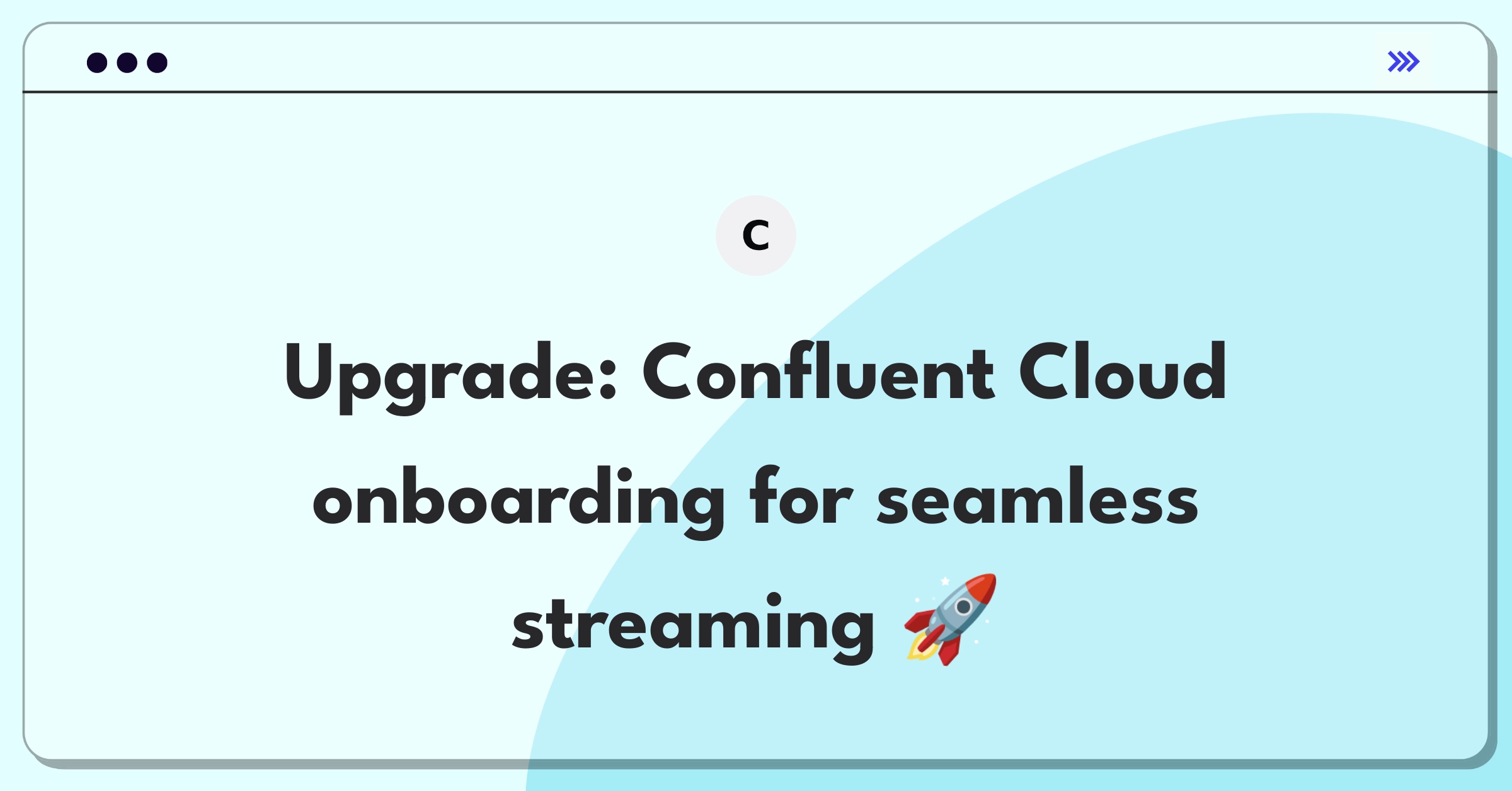 Product Management Improvement Question: Enhancing user onboarding for Confluent Cloud data streaming platform