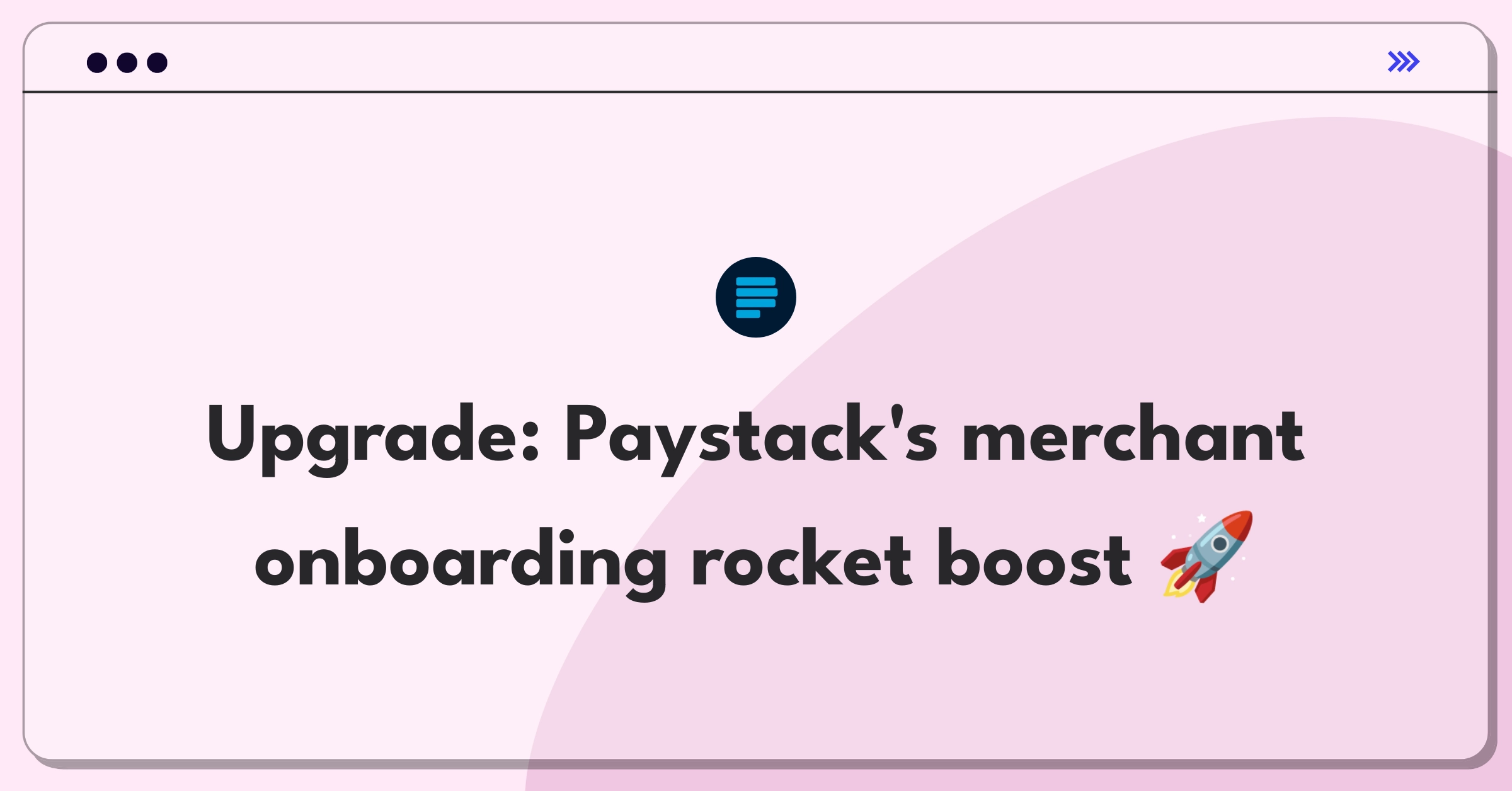 Product Management Improvement Question: Streamlining Paystack's merchant onboarding process for efficiency and user satisfaction