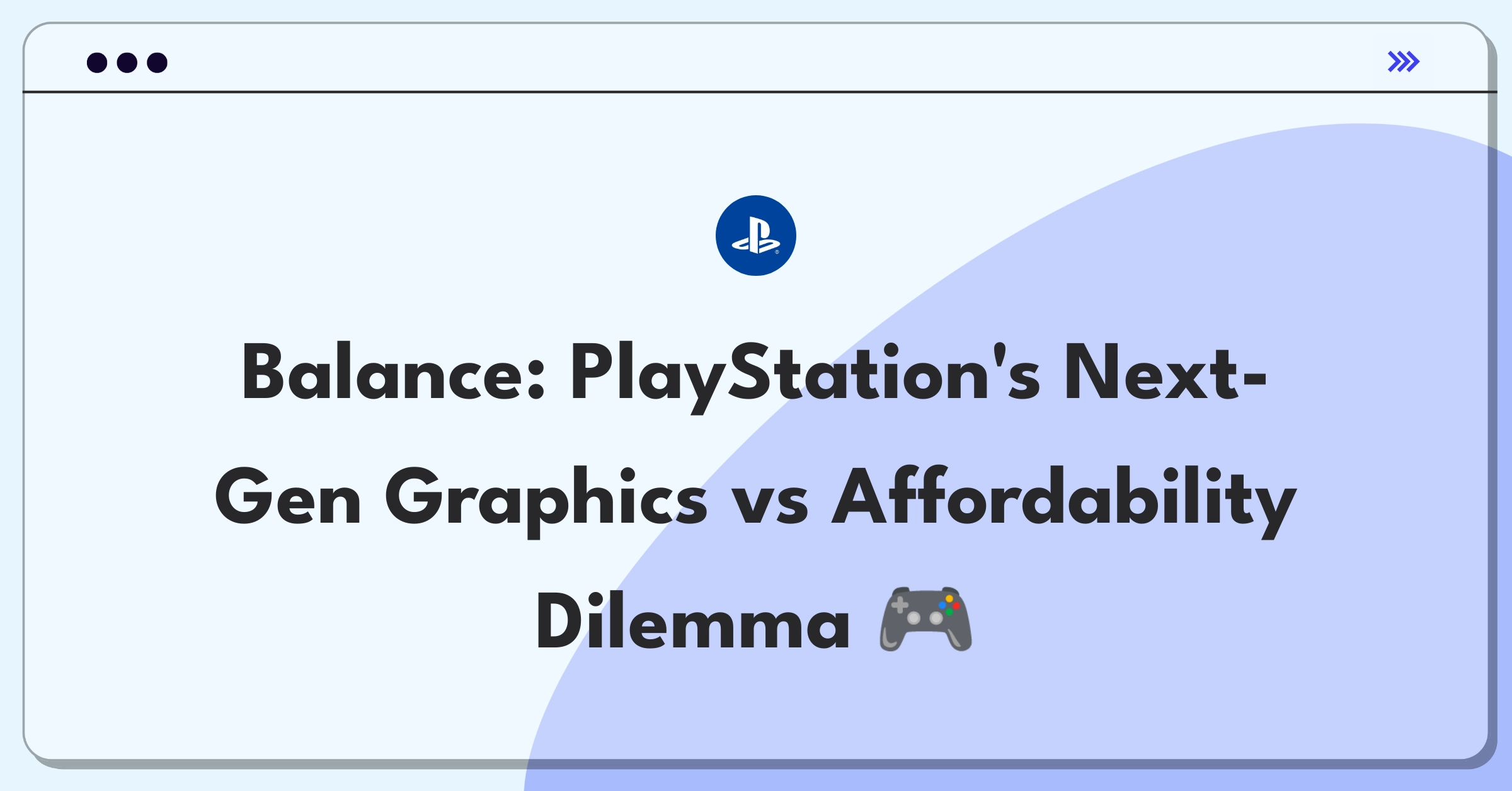 Product Management Trade-off Question: PlayStation console balancing high-end graphics with consumer-friendly pricing