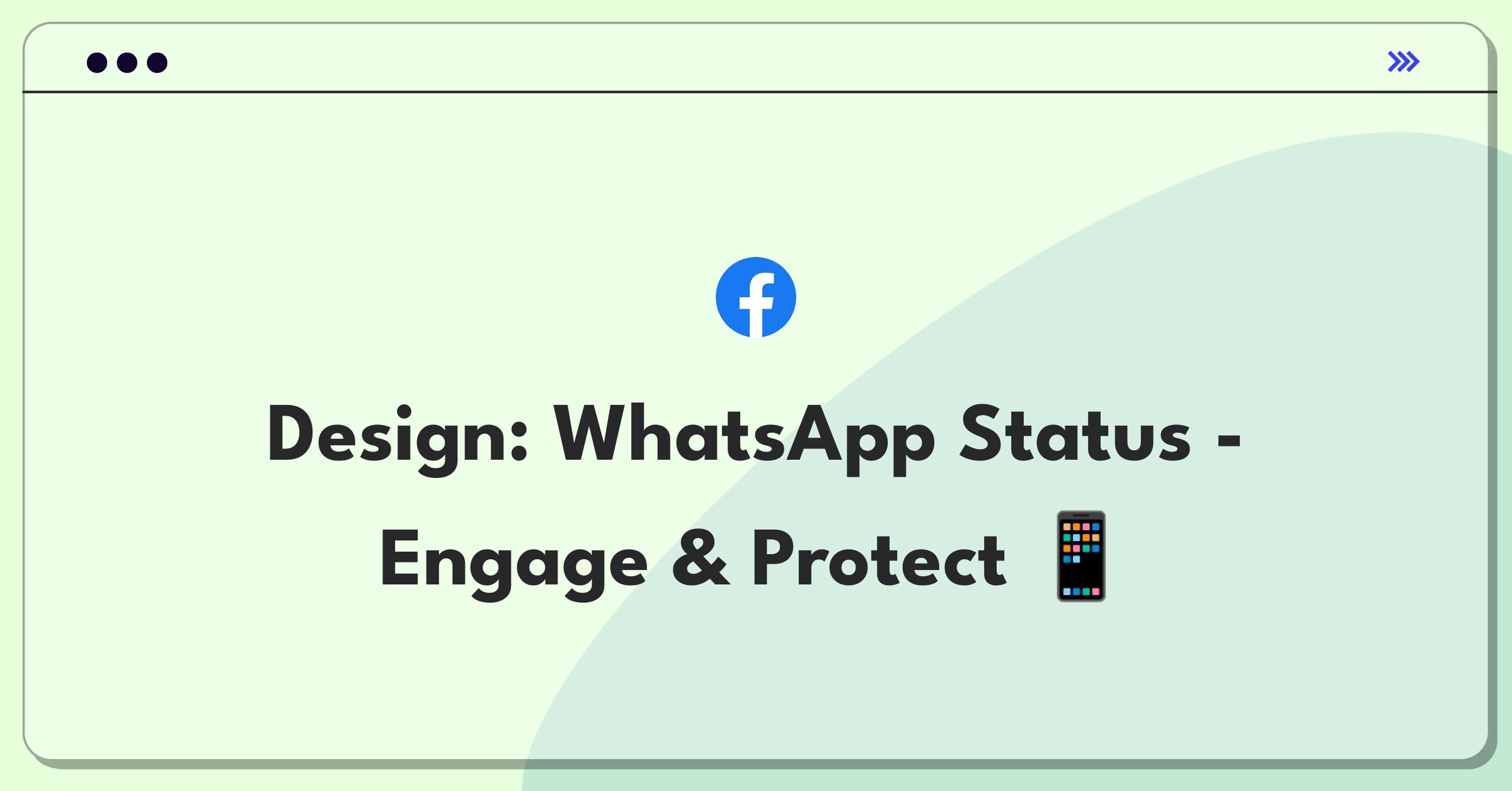 Product Management Design Question: WhatsApp status feature balancing user engagement and privacy