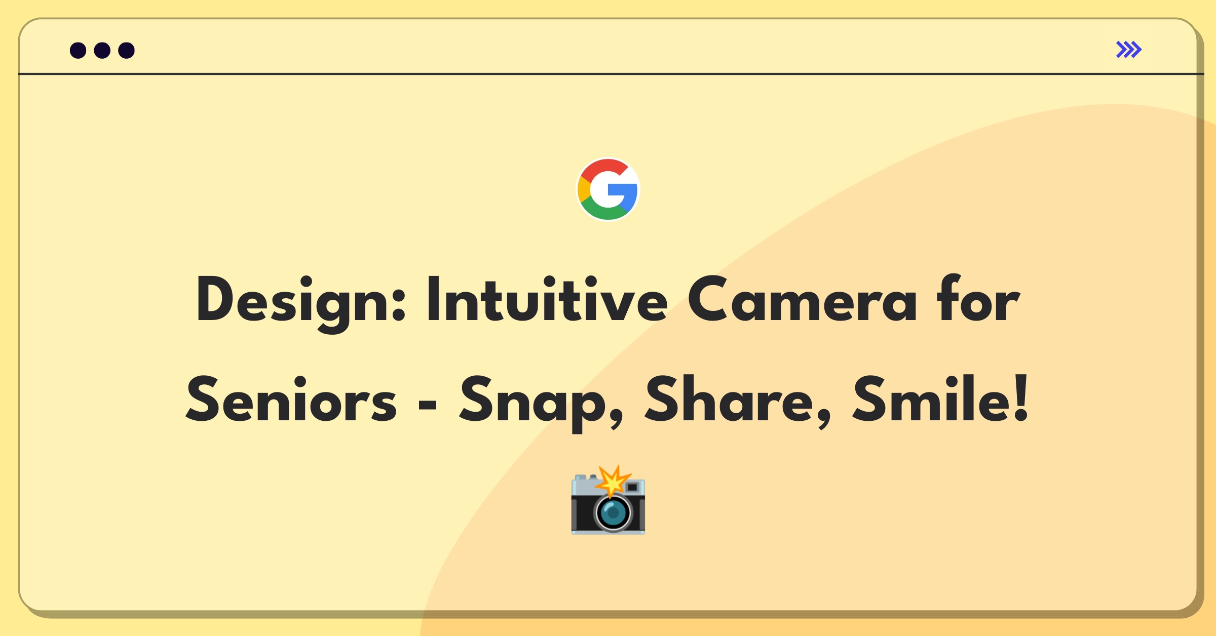 Product Management Design Question: Elderly-friendly camera with simplified interface and easy sharing features