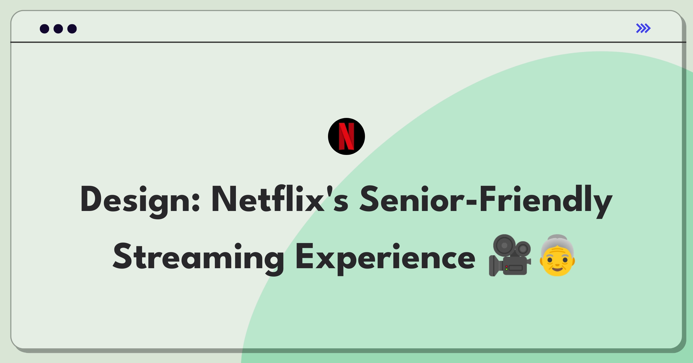 Product Management Design Question: Netflix interface redesign for improved senior citizen engagement and accessibility