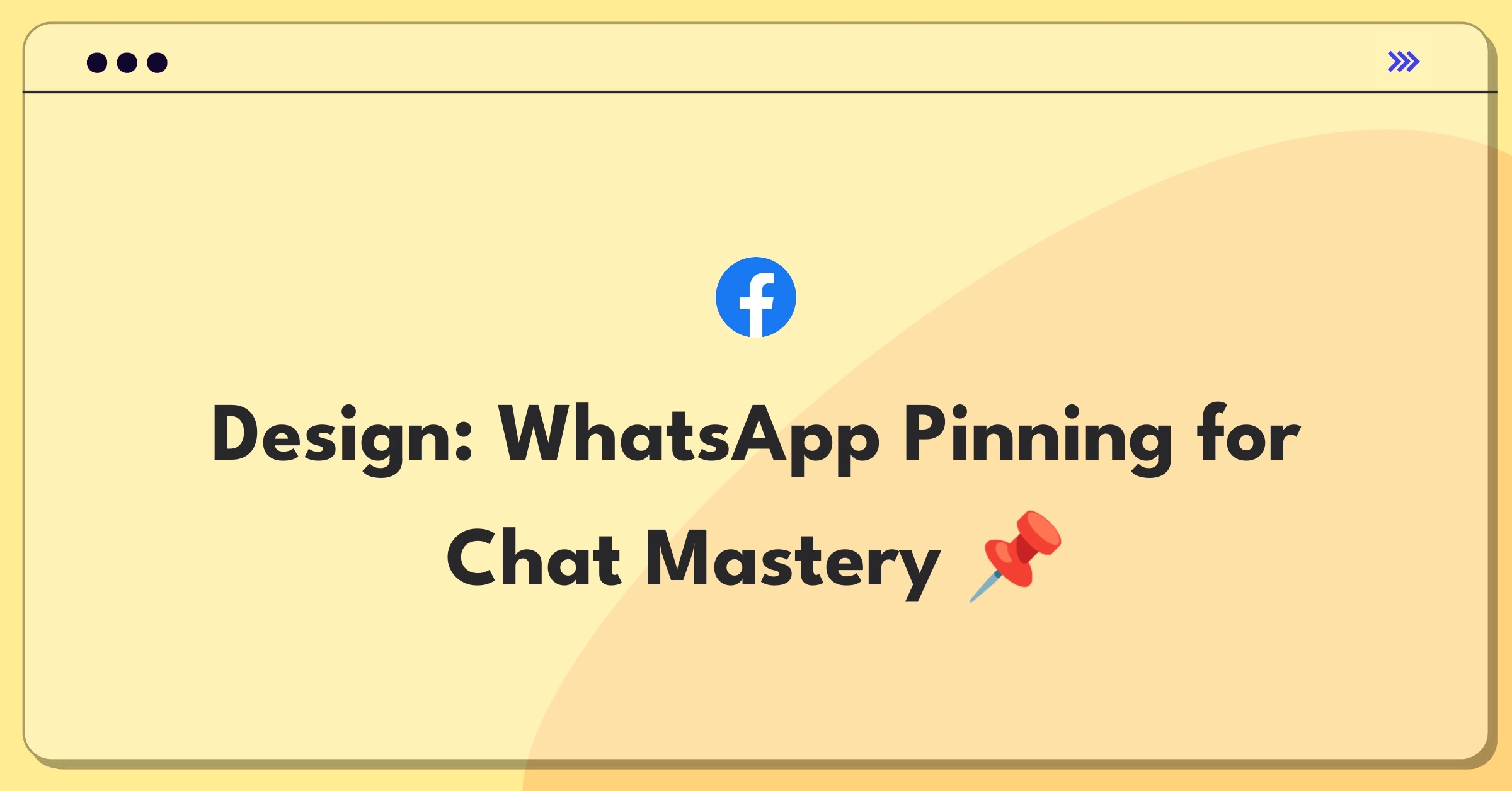 Product Management Design Question: WhatsApp message pinning feature concept for improved chat organization