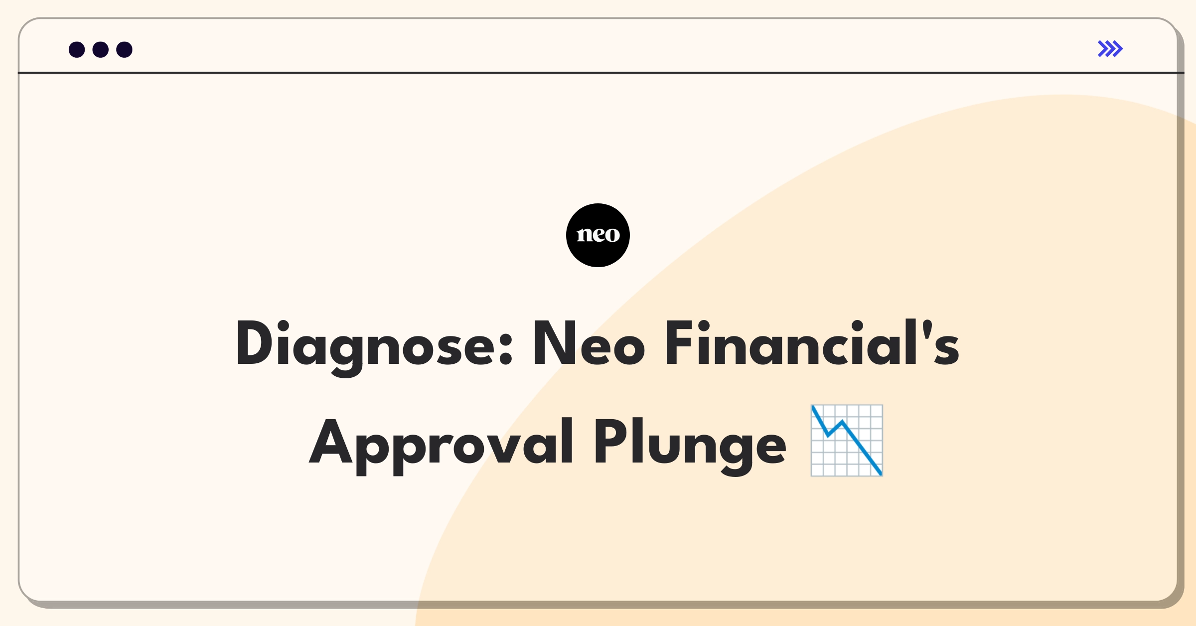 Product Management Root Cause Analysis Question: Investigating credit card approval rate decline for Neo Financial